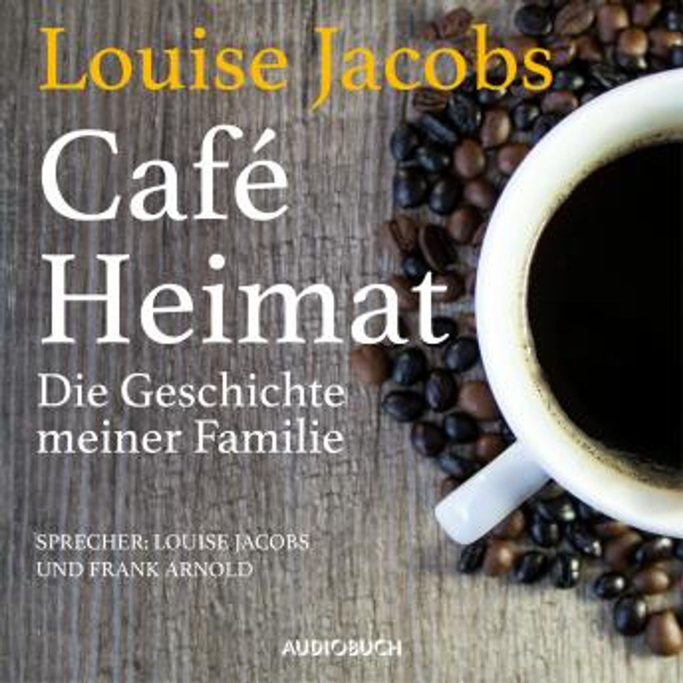 [German] - Café Heimat: Die Geschichte meiner Familie by Louise Jabobs episode artwork