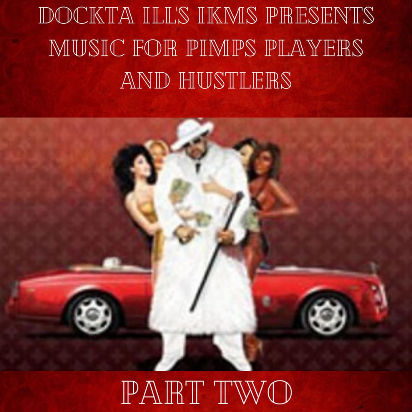 Dj Dockta Ill's IKMS Music For Pimps Players & Hustlers Part 2 episode artwork