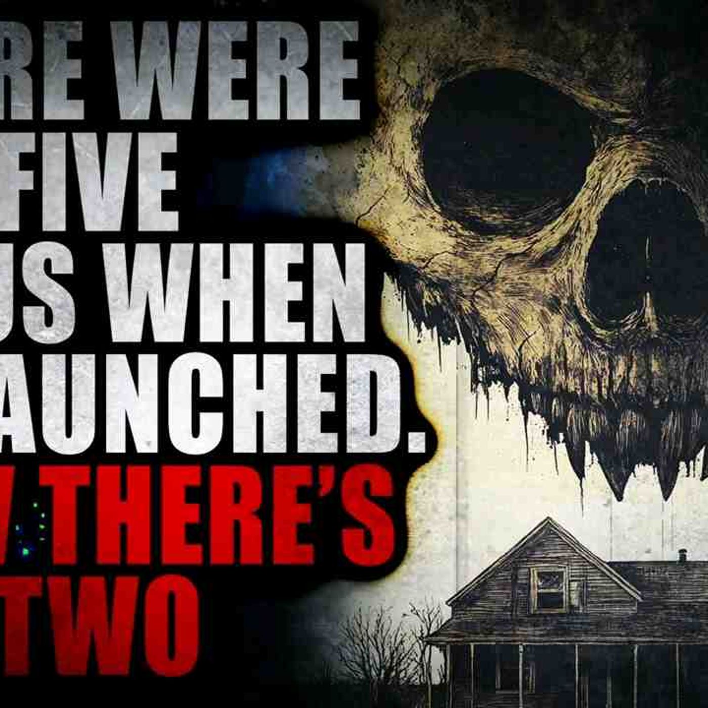 _There were five of us when we launched  Now there_s two..._ _ Creepypasta Storytime episode artwork
