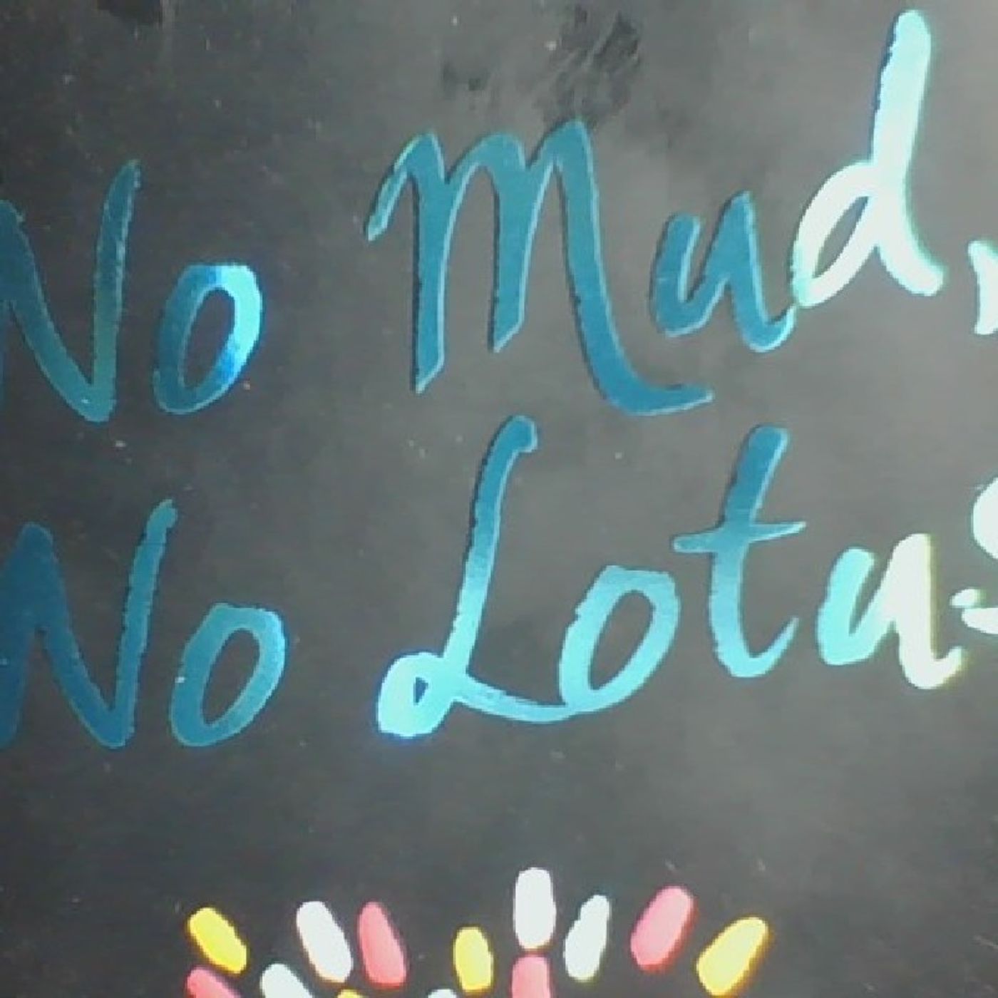 No Mud, No Lotus