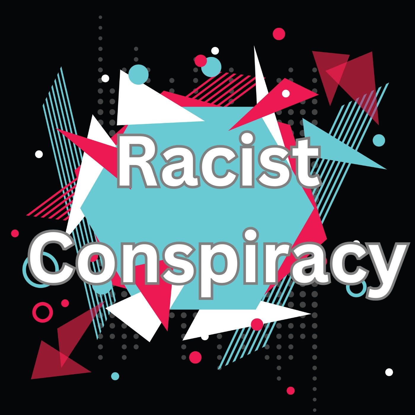 Racist Conspiracy