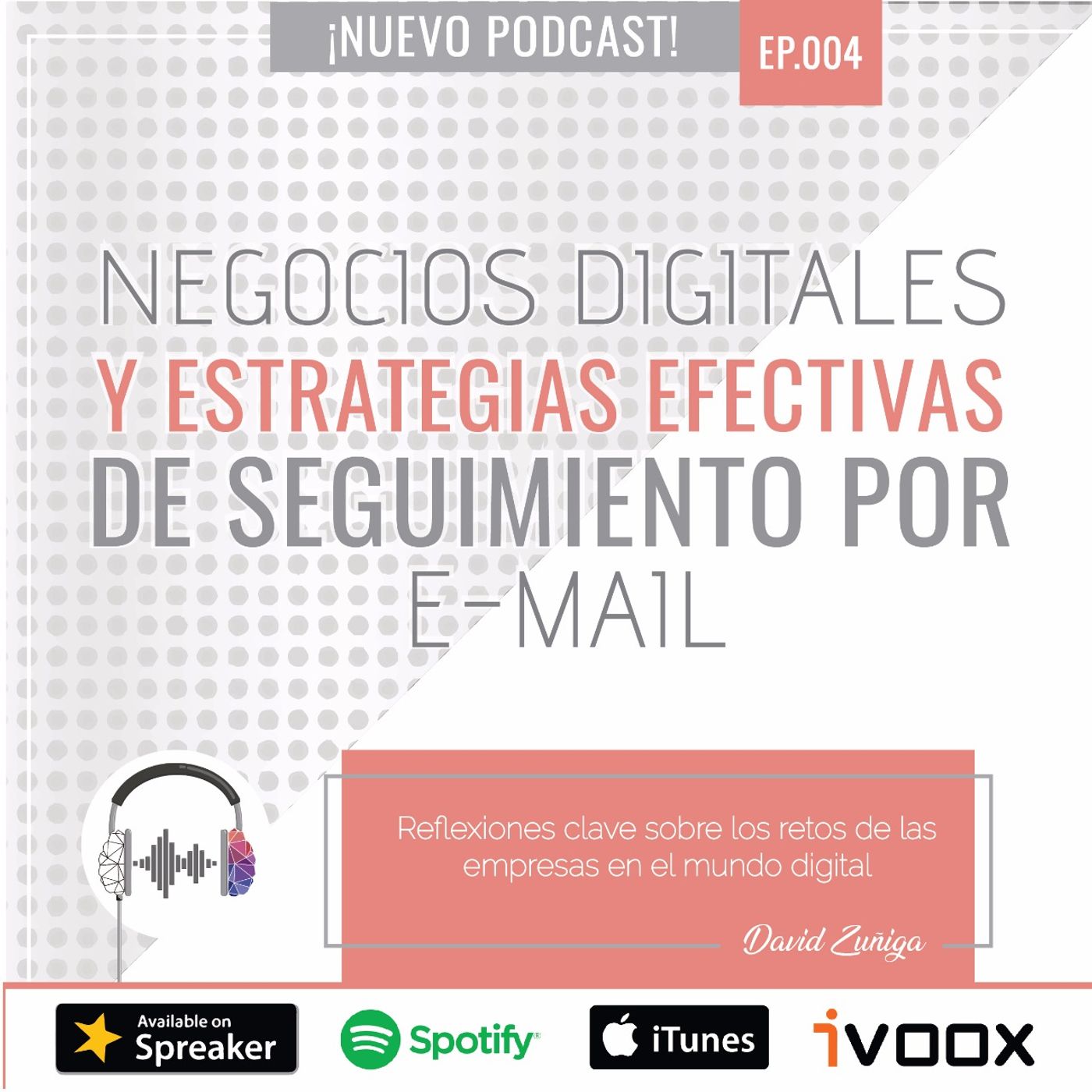 Ep4: Negocios digitales y estrategias efectivas de seguimiento por e-mail con David Zuñiga Ep4: Negocios digitales y estrategias efectivas de seguimiento por e-mail con David Zuñiga