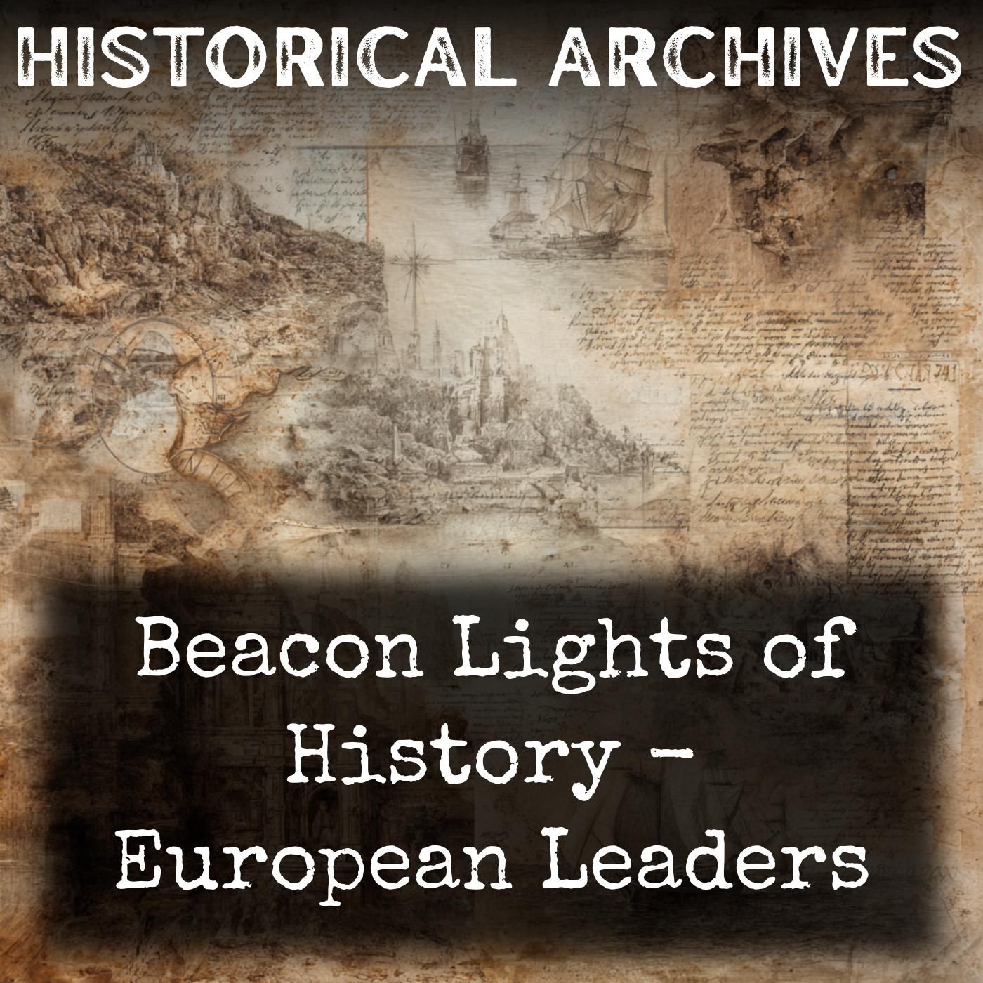 Beacon Lights of History -  European Leaders