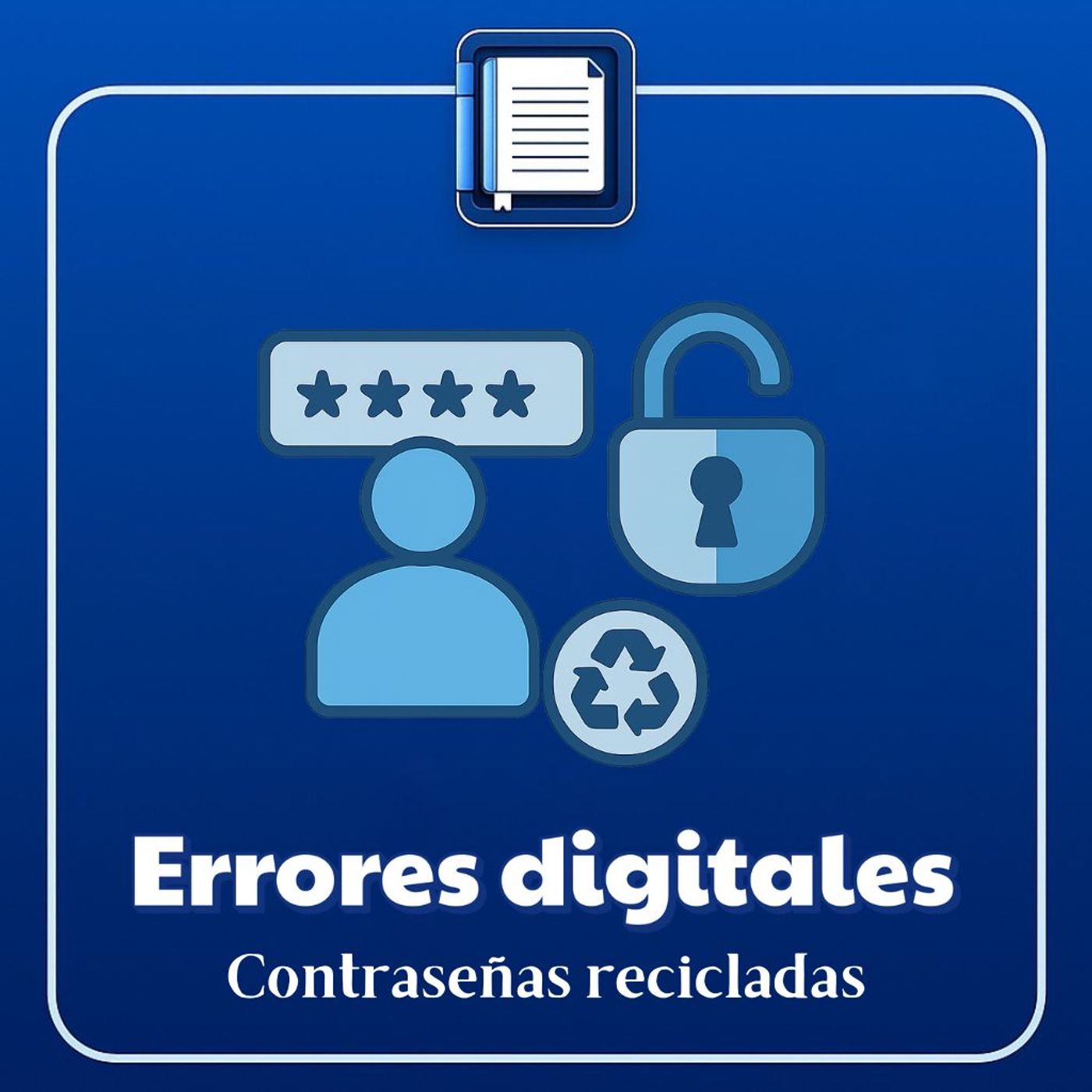 Errores digitales. Contraseñas recicladas