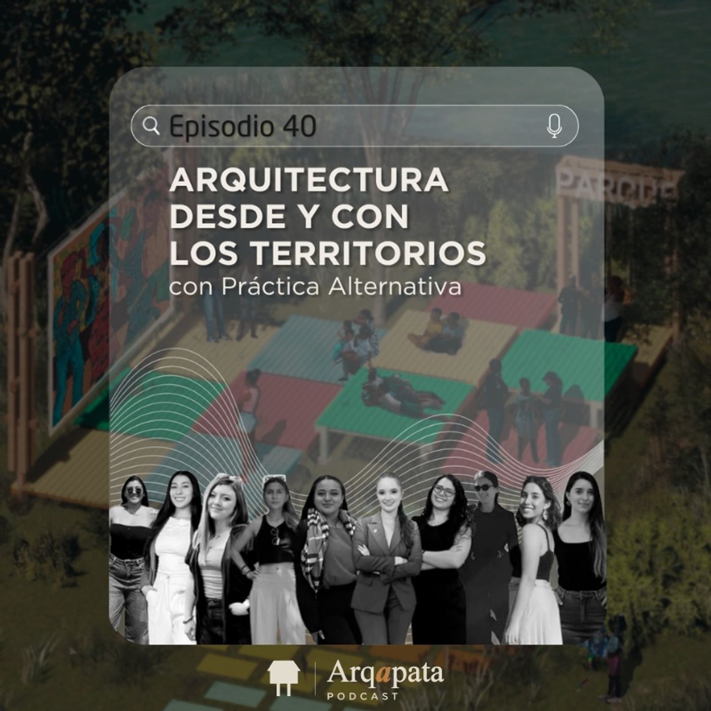 E40: Arquitectura desde y con los territorios con Práctica Alternativa episode artwork