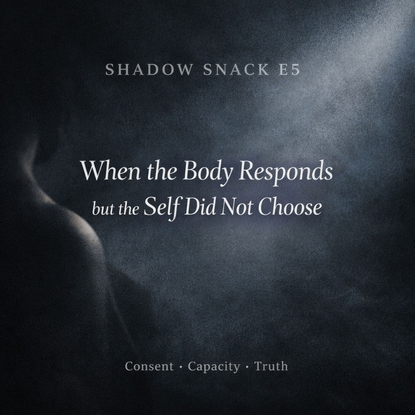 Shadow Snack E5: When the Body Responds but the Self Did Not Choose episode artwork