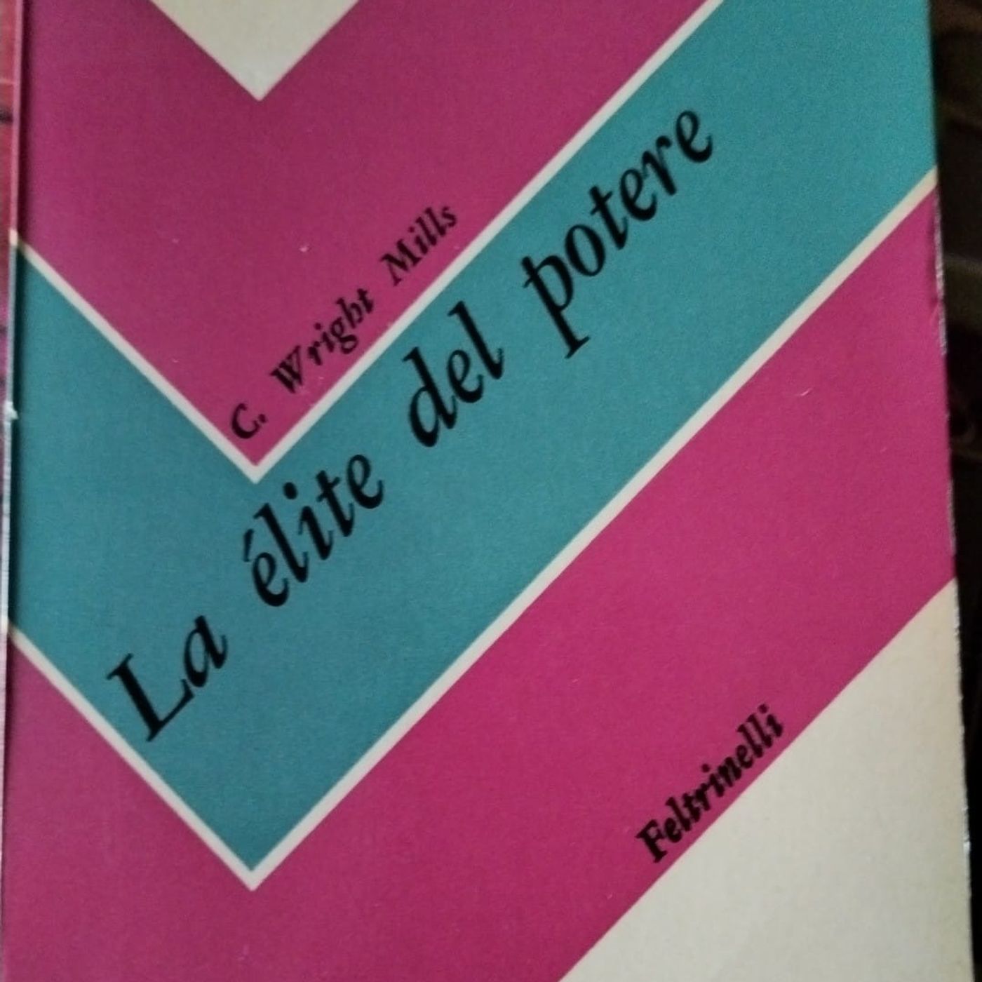 LETTURE E RILETTURE - C. WRIGHT MILLS "LA ELITE DEL POTERE"