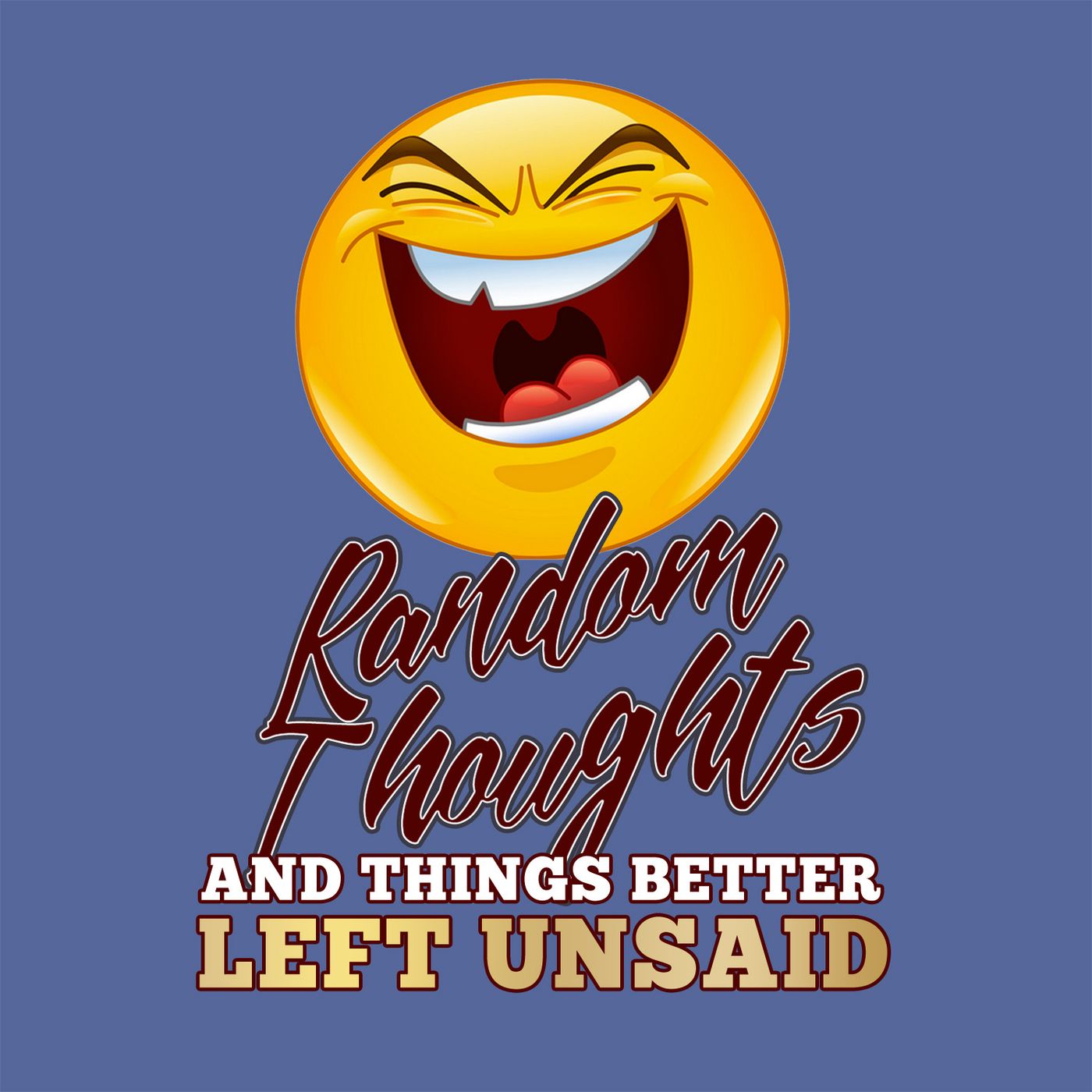 Random Thoughts & Things Better Left Unsaid