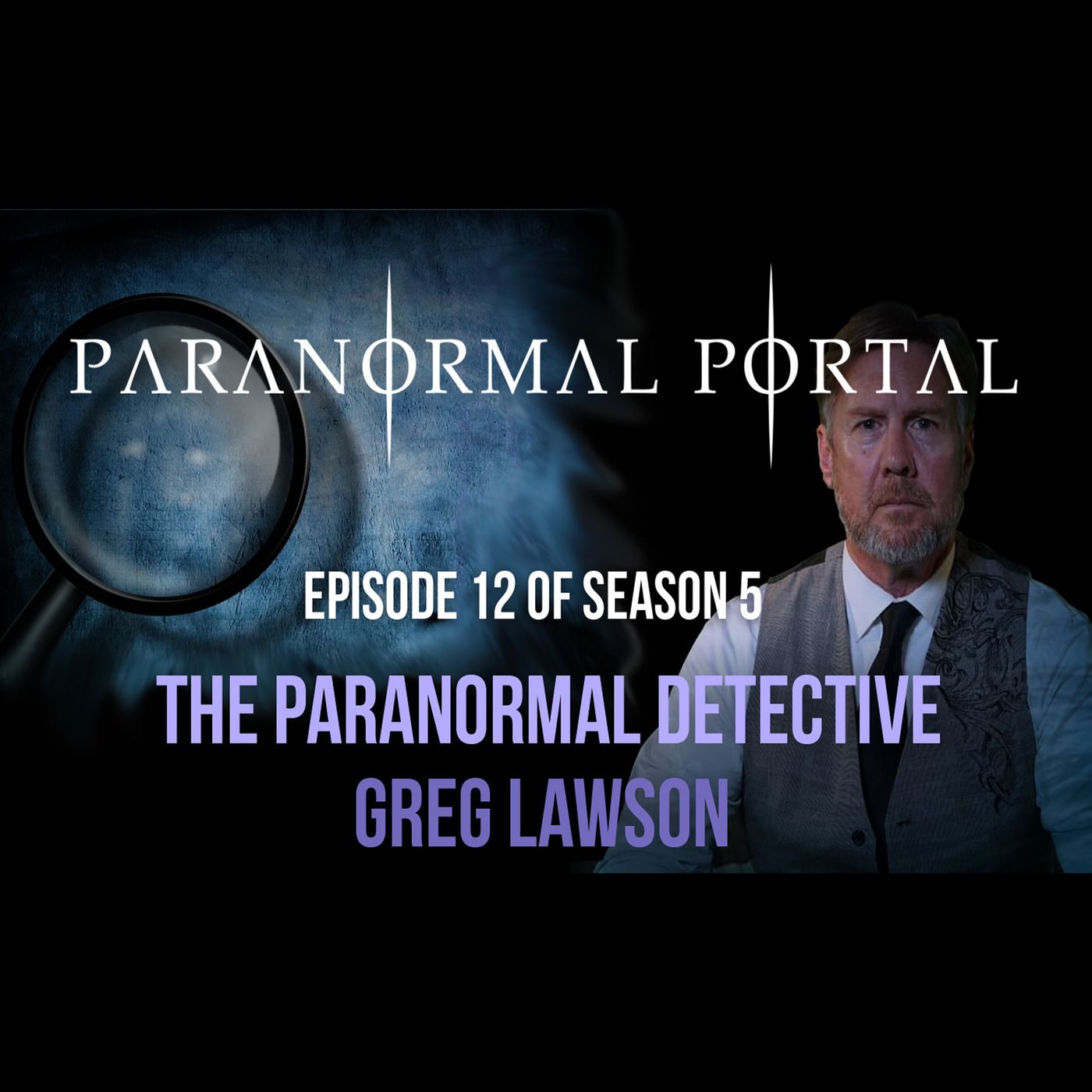 S5EP12 - The Paranormal Detective - Greg Lawson episode artwork