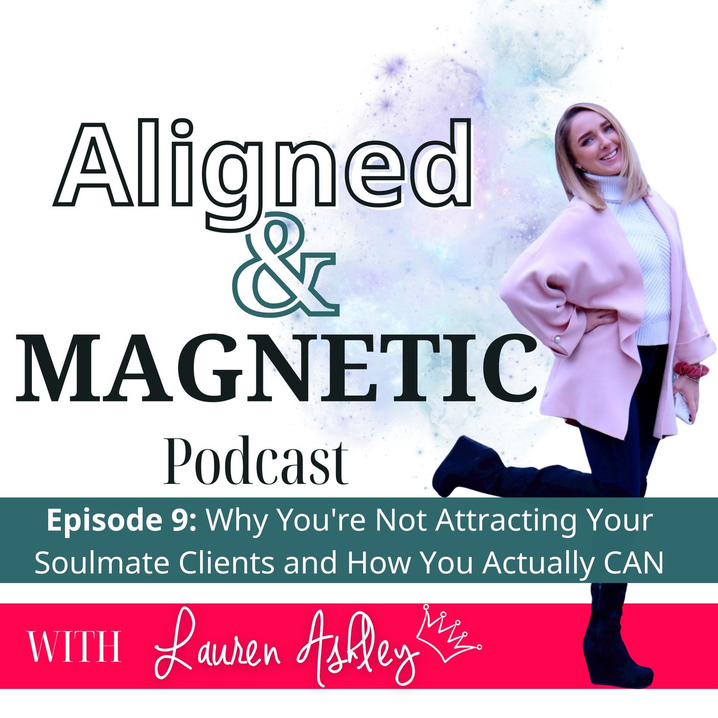 9. Why You're Not Attracting Your Soulmate Clients and How You Actually CAN