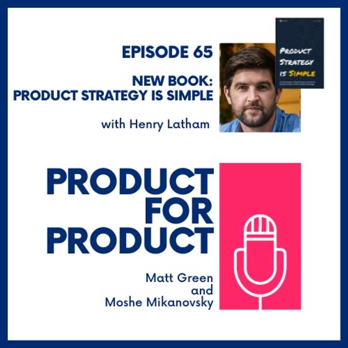 cover of episode EP 65 - Product Strategy is Simple with Henry Latham