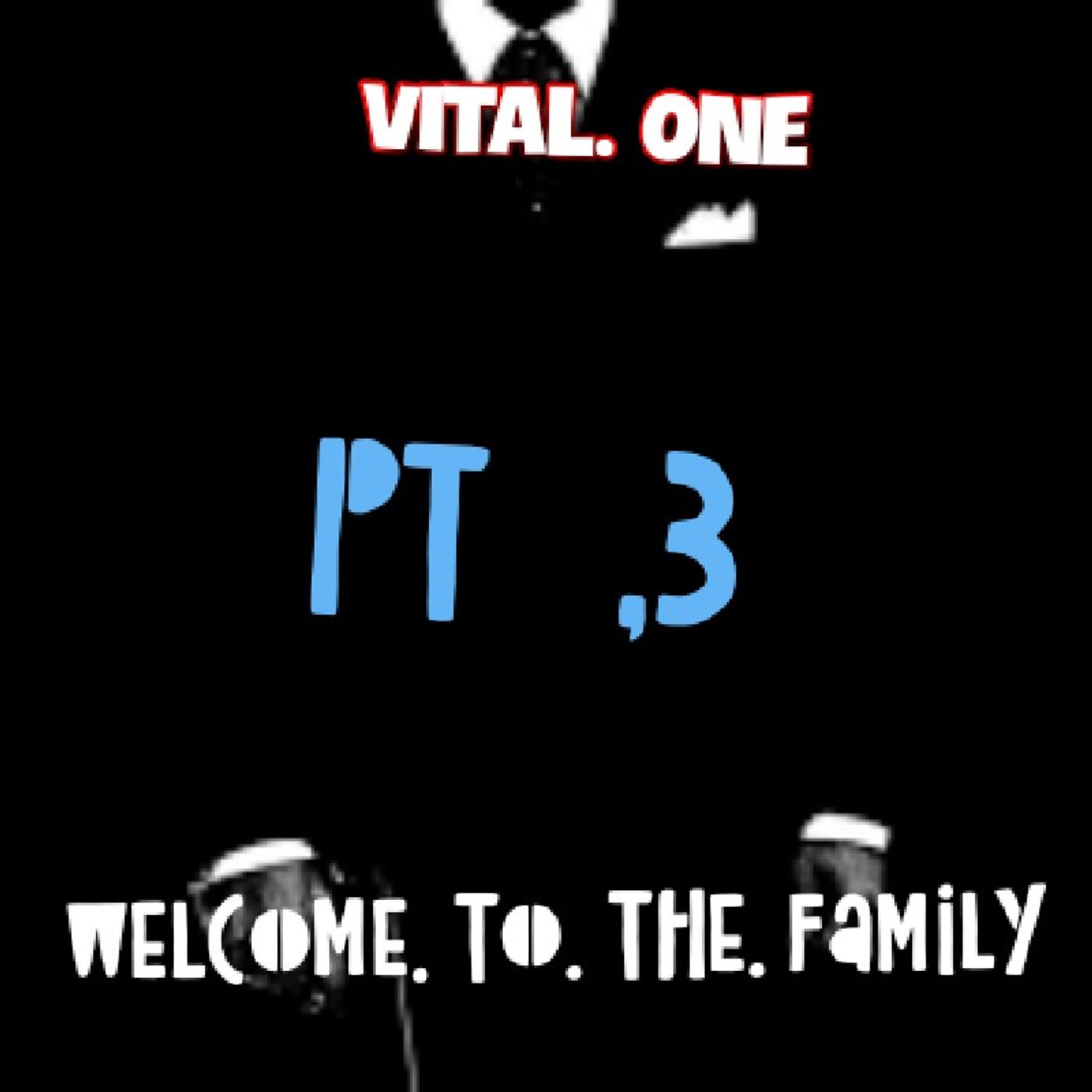 Vital One  +++. W.T.T.F. PT. 3.  +++