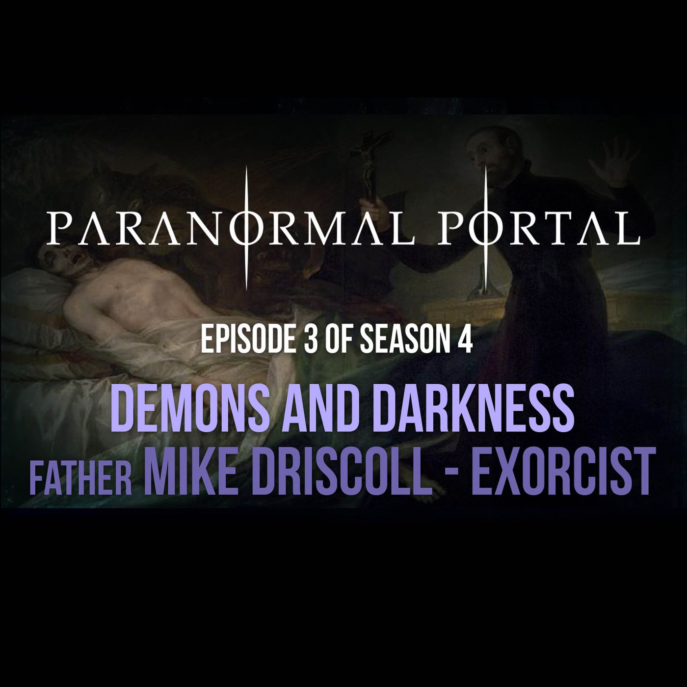 S4EP03 - Demons and Darkness - Father Mike Driscoll - Exorcist episode artwork