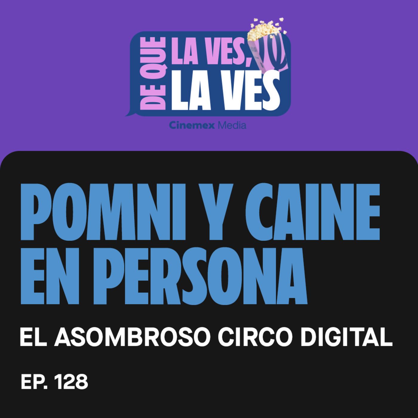 #128. POMNI Y CAINE EN PERSONA | El Asombroso Circo Digital episode artwork