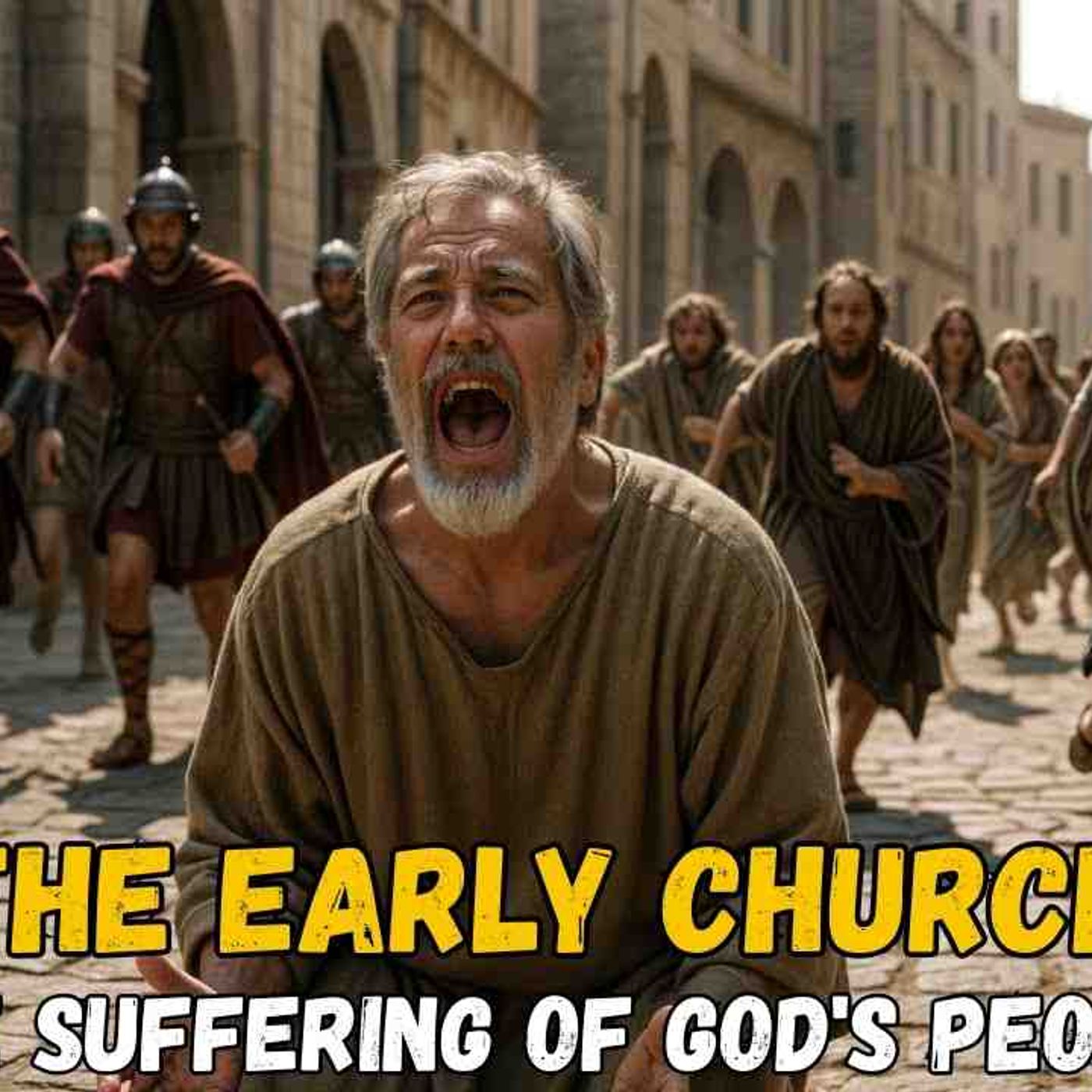 The Persecution of the Early Church by the Roman Empire - The Suffering and Sorrow of God_s People