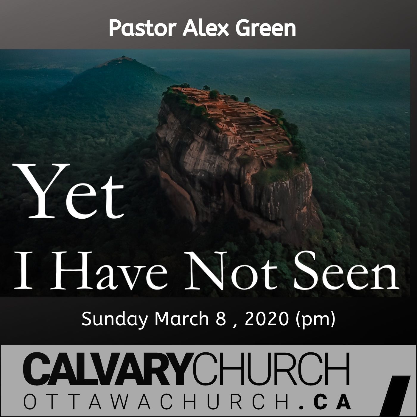 Pastor Alex Green: Yet I Have Not Seen. Sunday March 8, 2020 (pm)