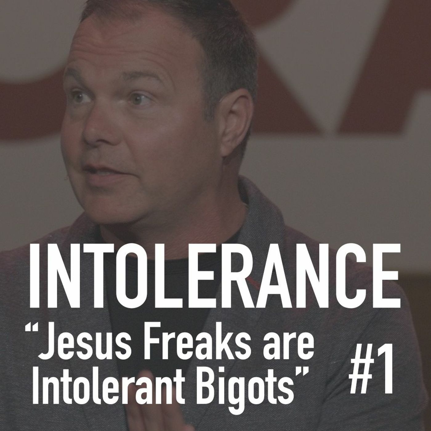 Christians Might Be Crazy #1 - Intolerance