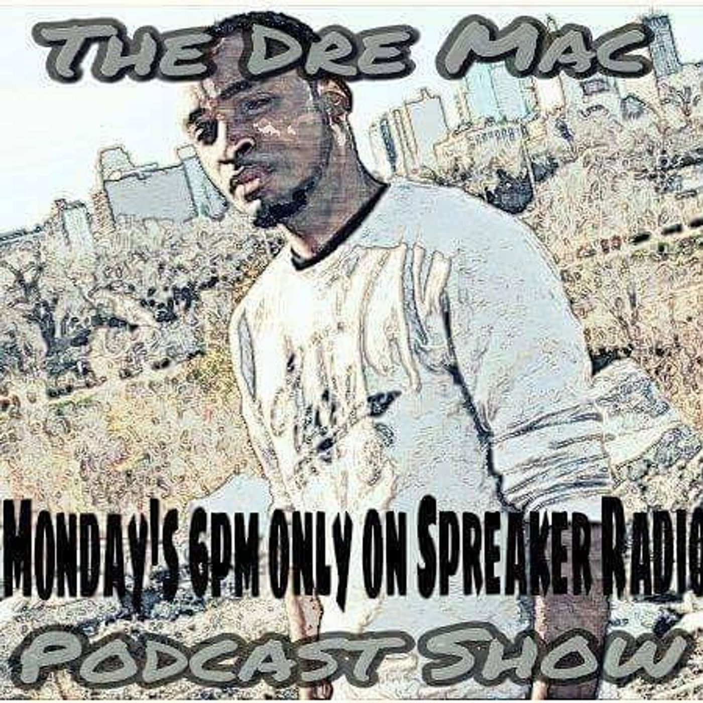 The Dre Mac Podcast Show