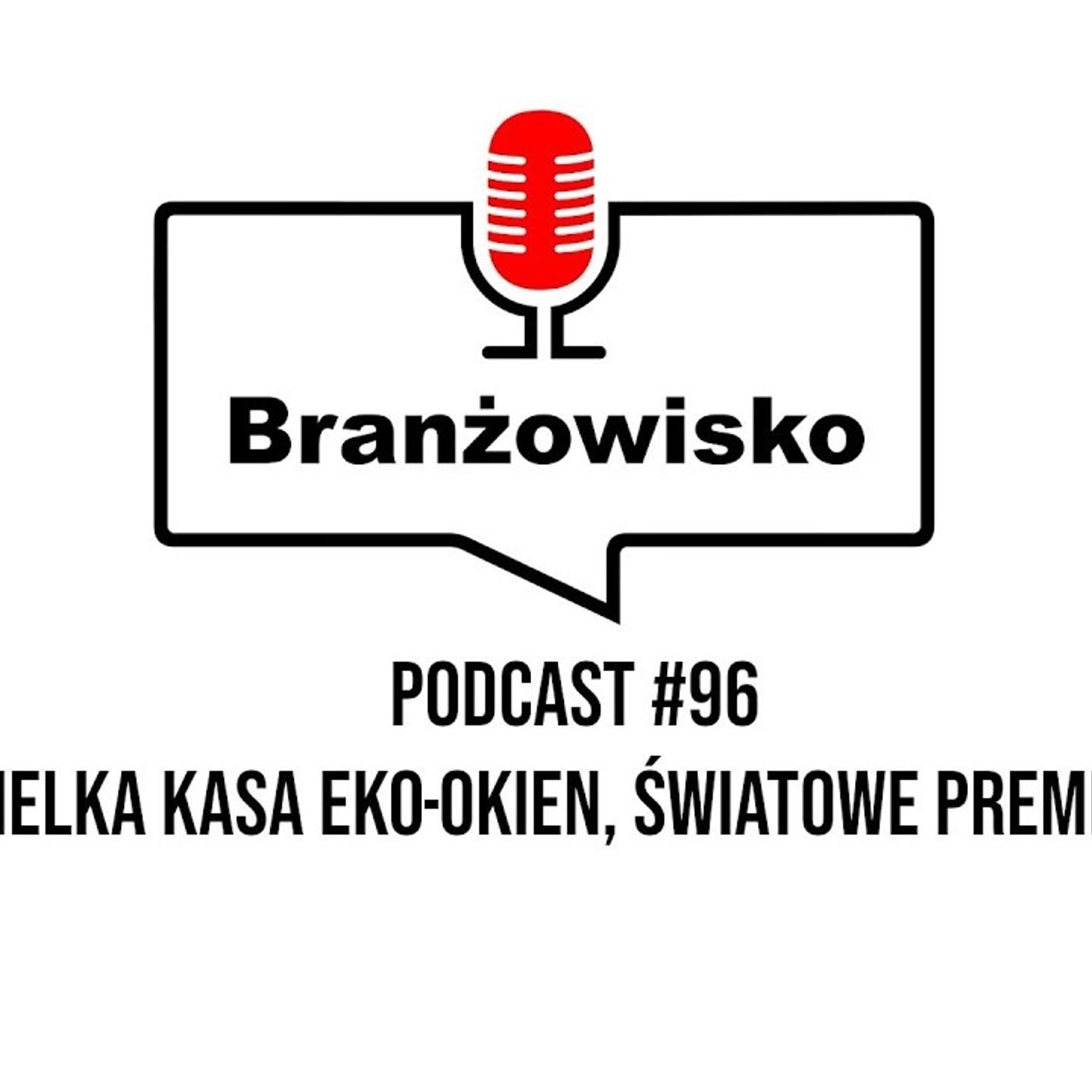 Branżowisko #96 - Wielka kasa Eko-Okien. Światowe premiery episode artwork