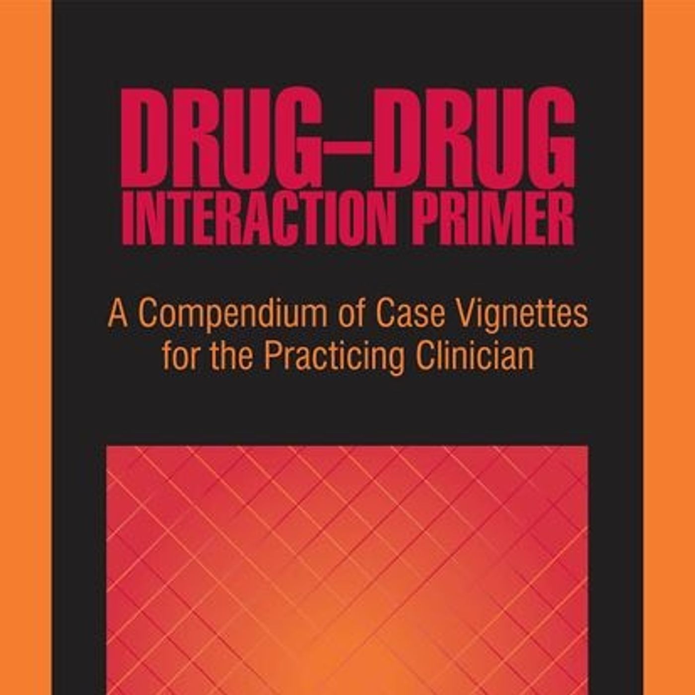 Drug–Drug Interaction Primer: A Compendium of Case Vignettes for the Practicing Clinician episode artwork