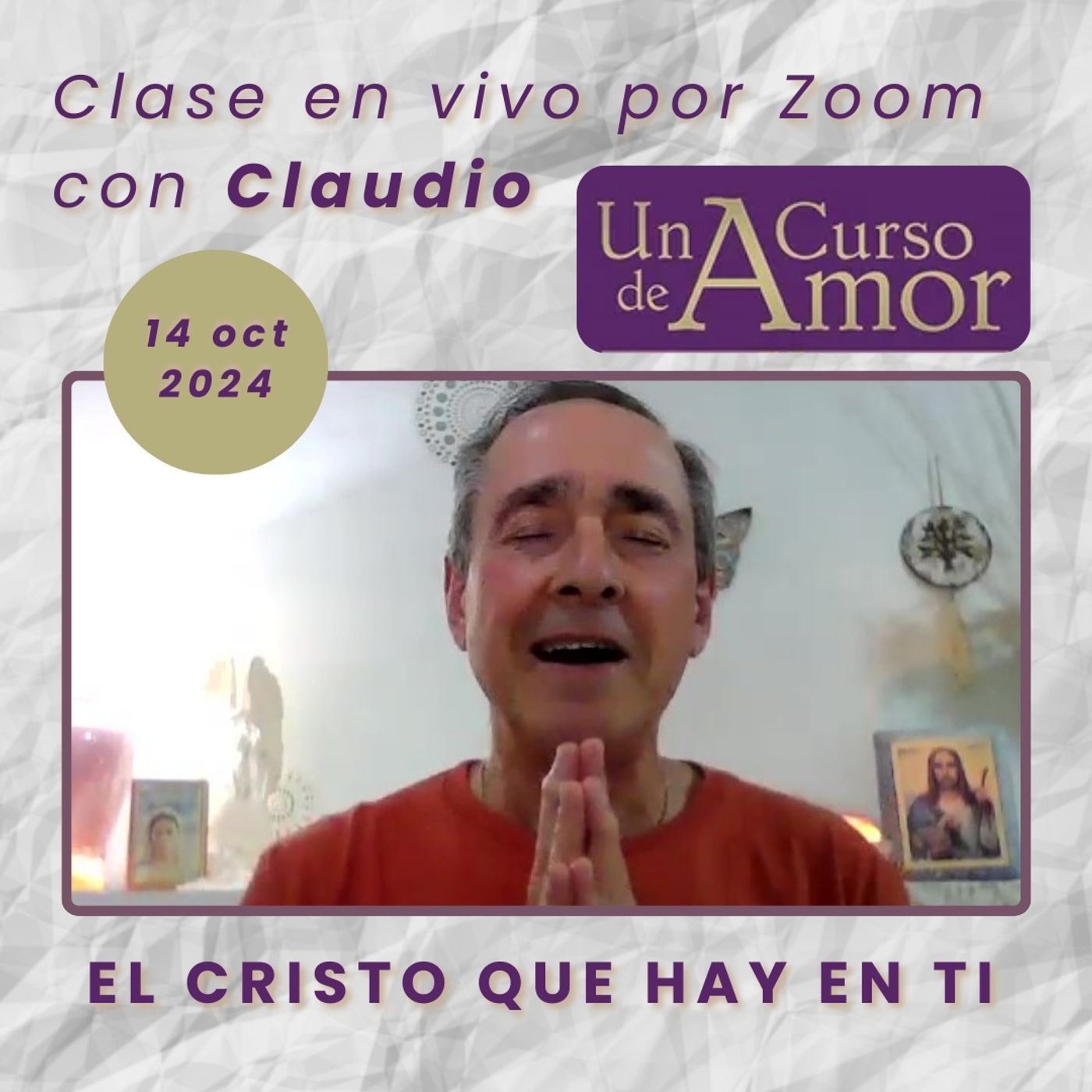 UN CURSO DE AMOR - El Cristo que hay en ti - Claudio - 14 oct 2024