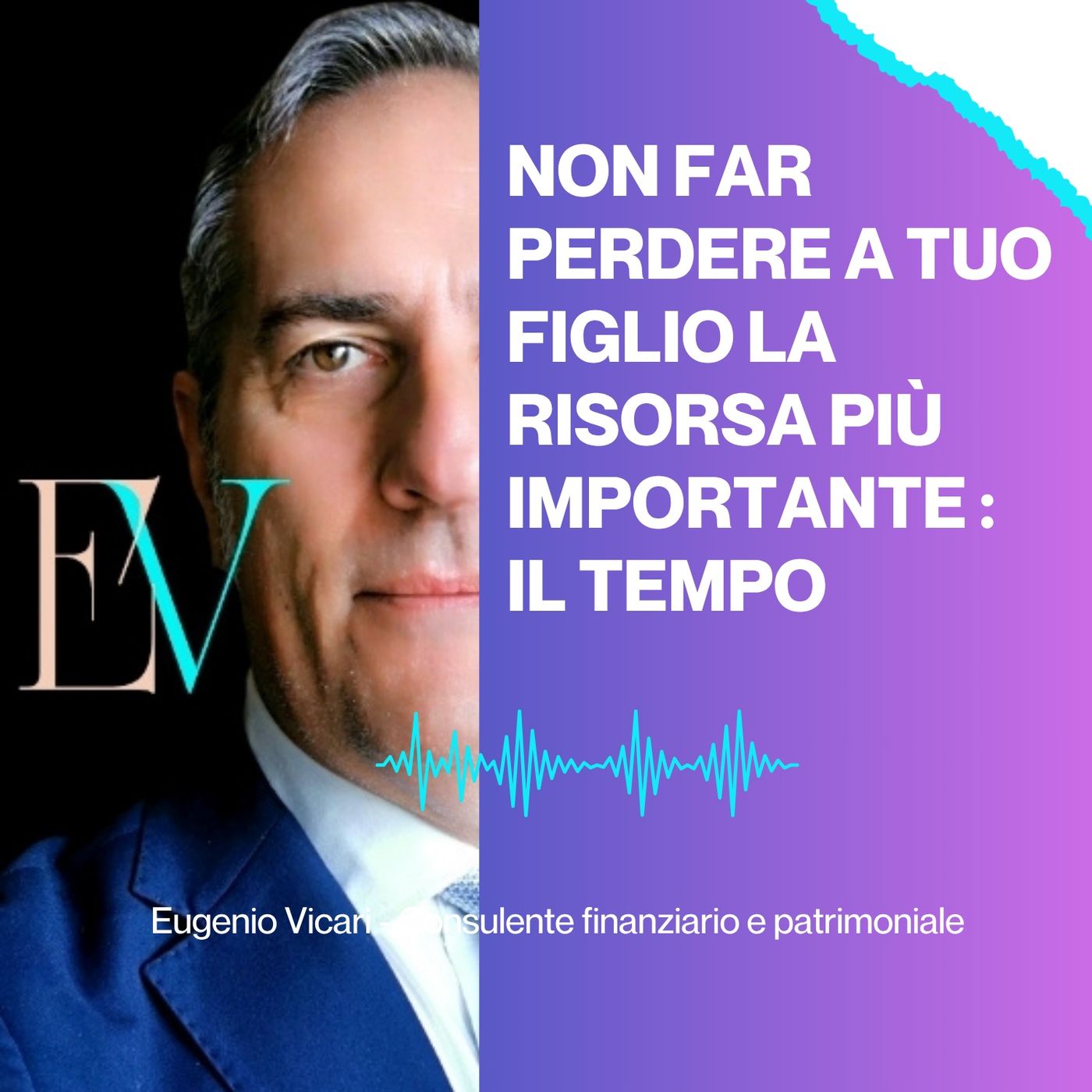 EP. 52 - Non far perdere a tuo figlio la risorsa più importante: il tempo!