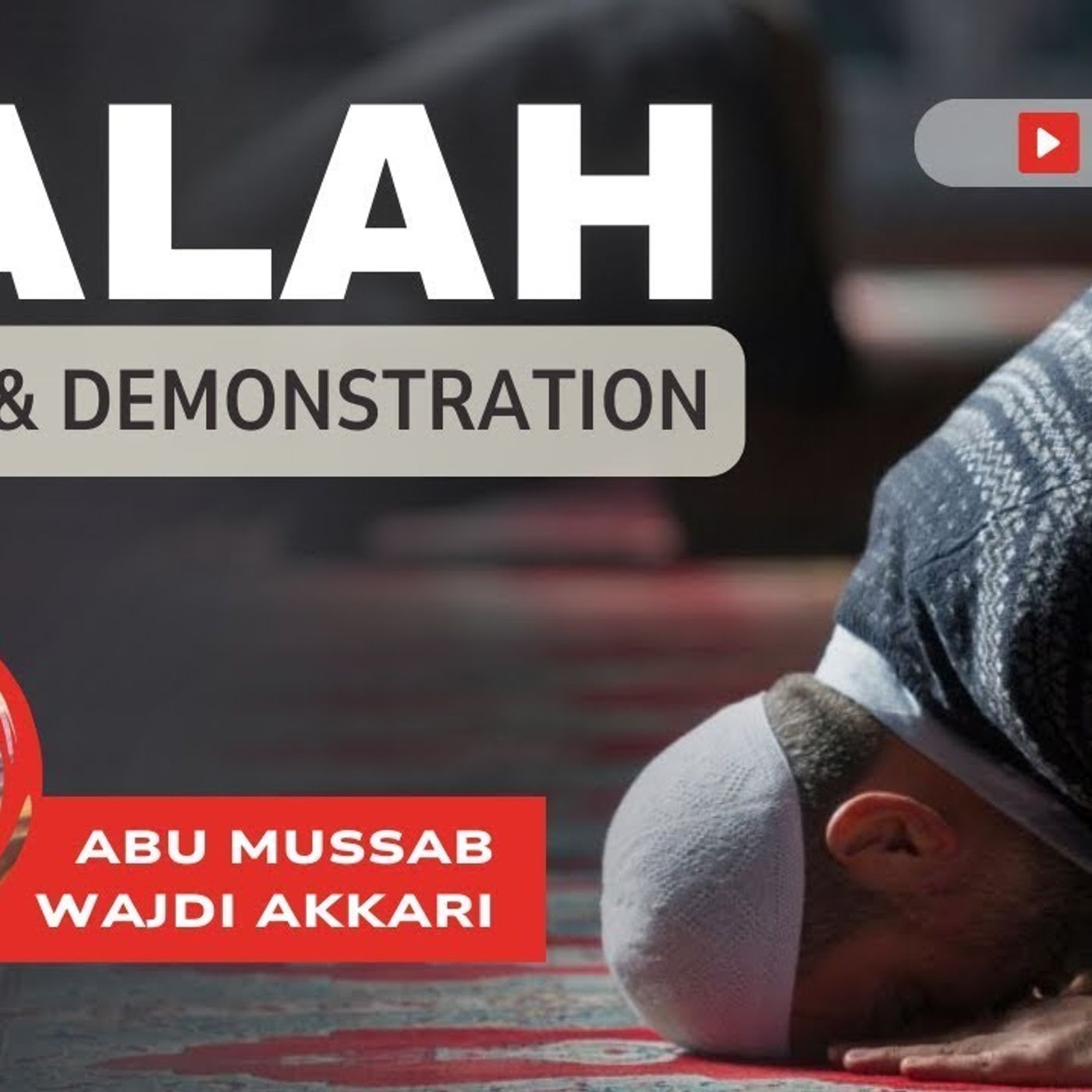 SALAAH - Types of Prayer, Rules, Practices of Prayer & Demonstration 2/3 | Abu Mussab Wajdi Akkari