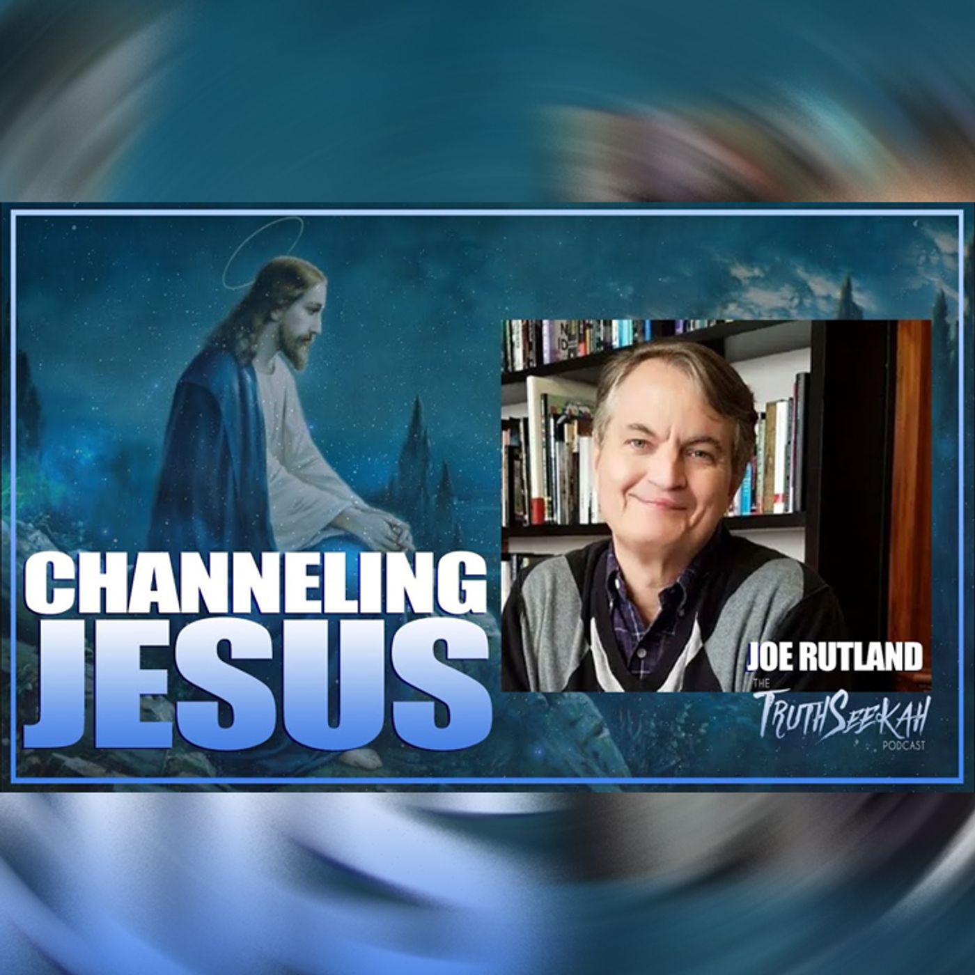 Channeling Jesus | Joe Rutland