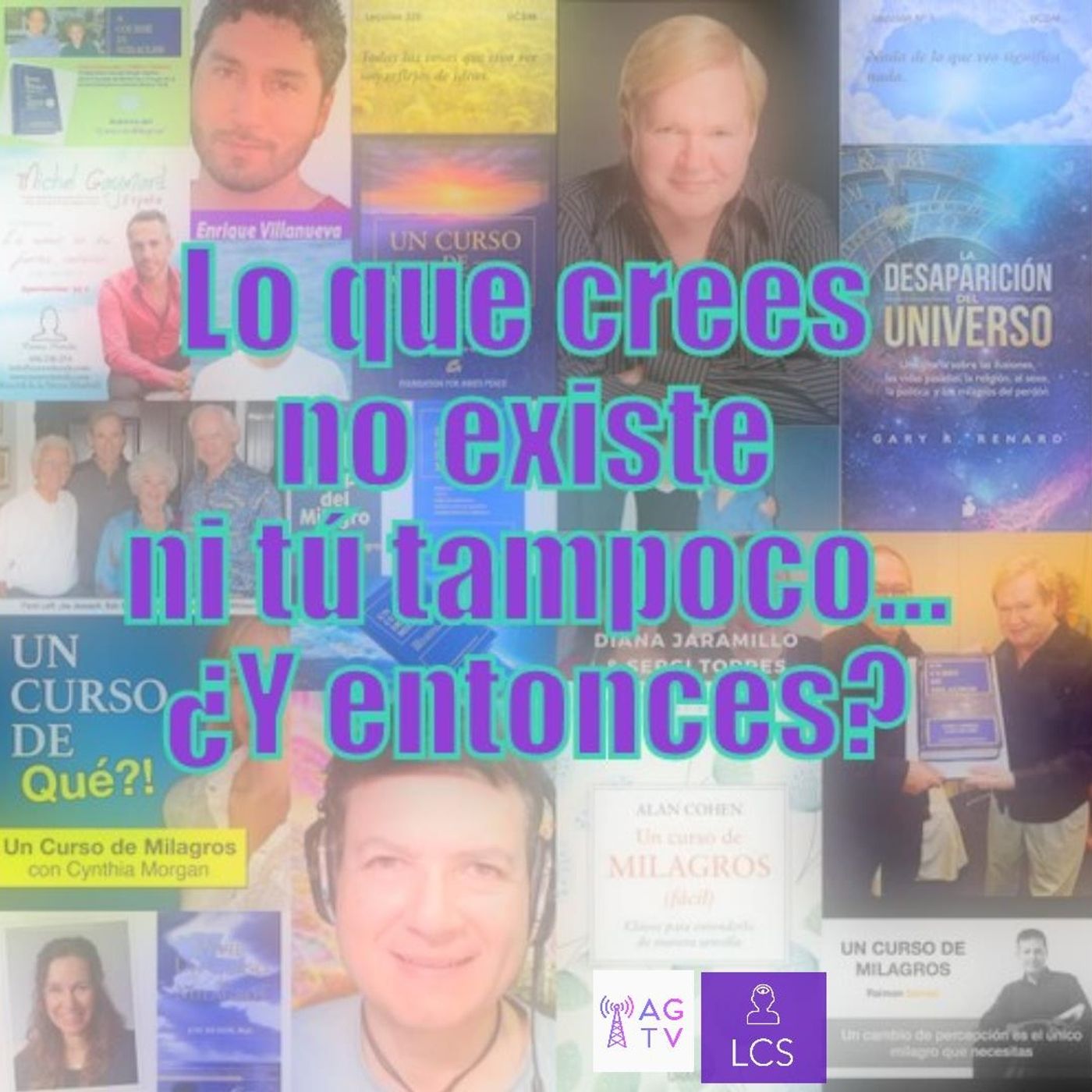#65 Lo que crees no existe ni tú tampoco...¿Y entonces?