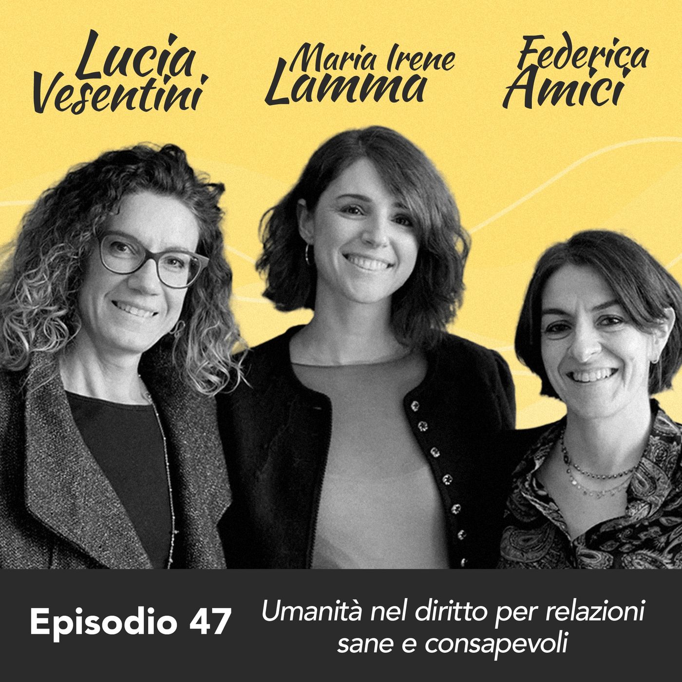 Ep. 47 Lucia Vesentini, Maria Irene Lamma e Federica Amici sull'umanità nel diritto per relazioni sane e consapevoli (parte 1) episode artwork