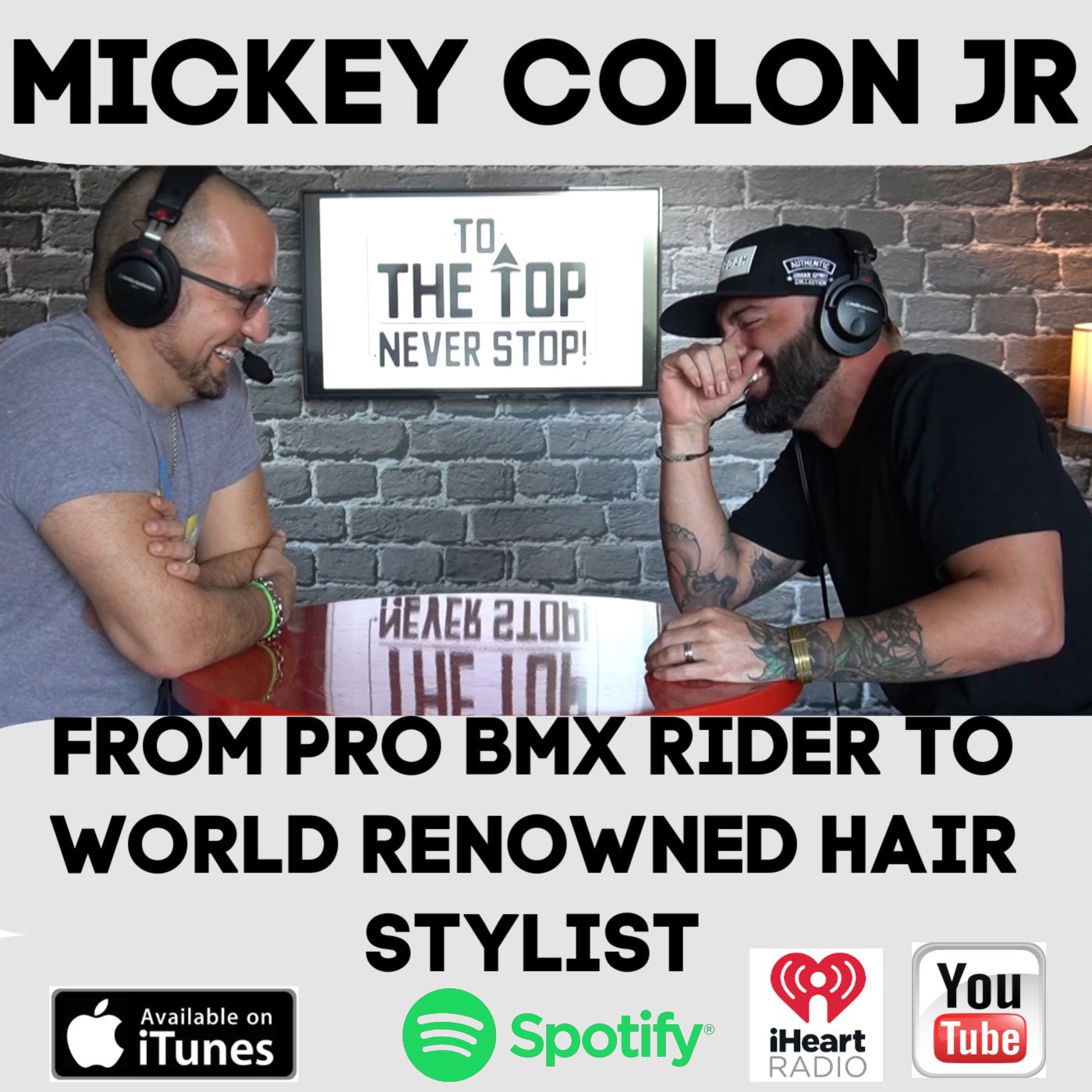 From Pro BMX Rider To World Renowned Hair Stylist!- To The Top Invites:Mickey Colon Jr