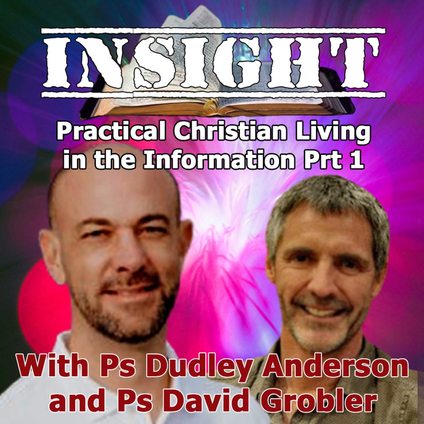 IN#25 INSIGHT with David Grobler - Practical Christian Living in the Information Age Prt1
