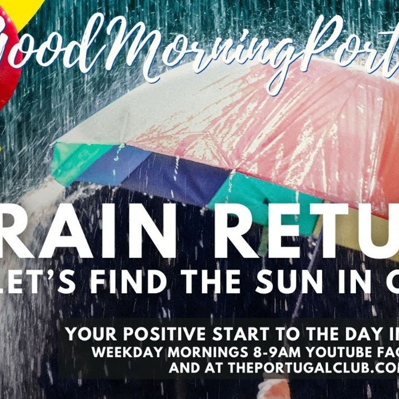 Rain Returns! Let's find the sunshine in our hearts!! Good Morning Portugal!