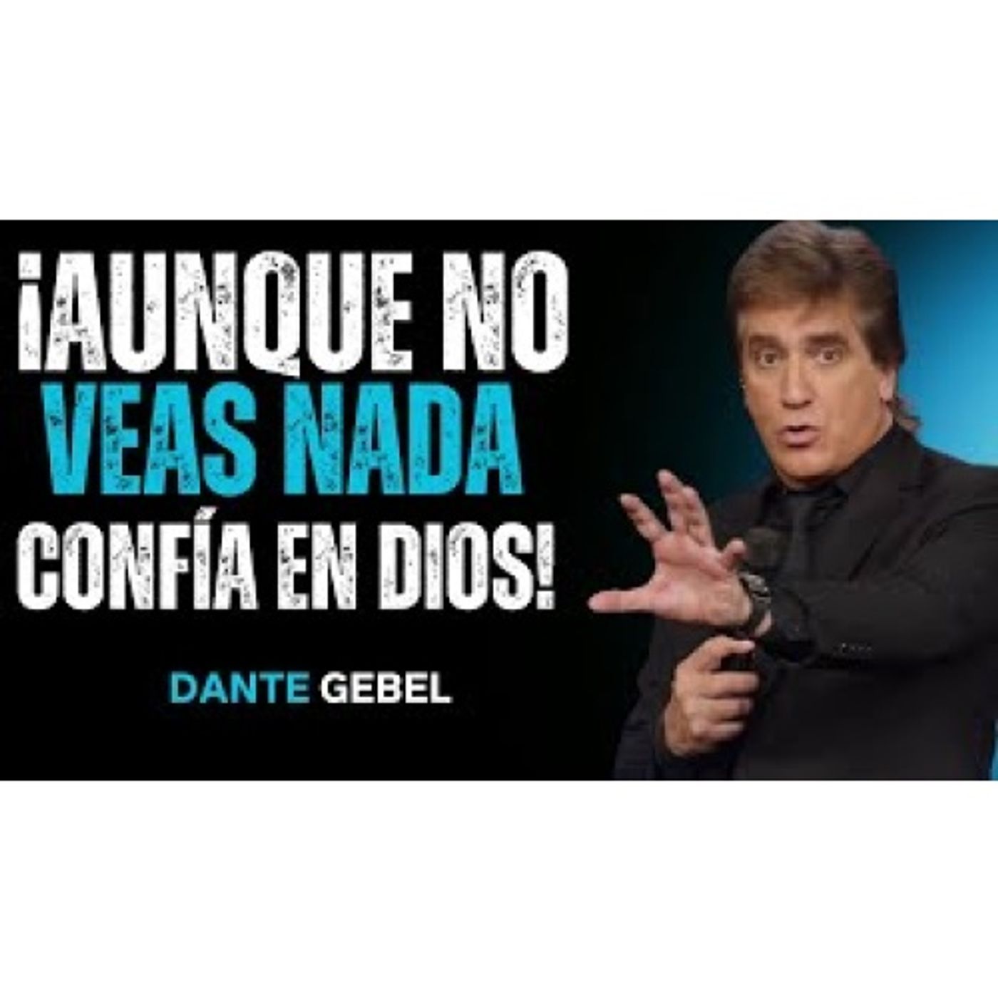 ¡Aunque No Veas Nada, Confía En Dios! - Predicas de Dante Gebel