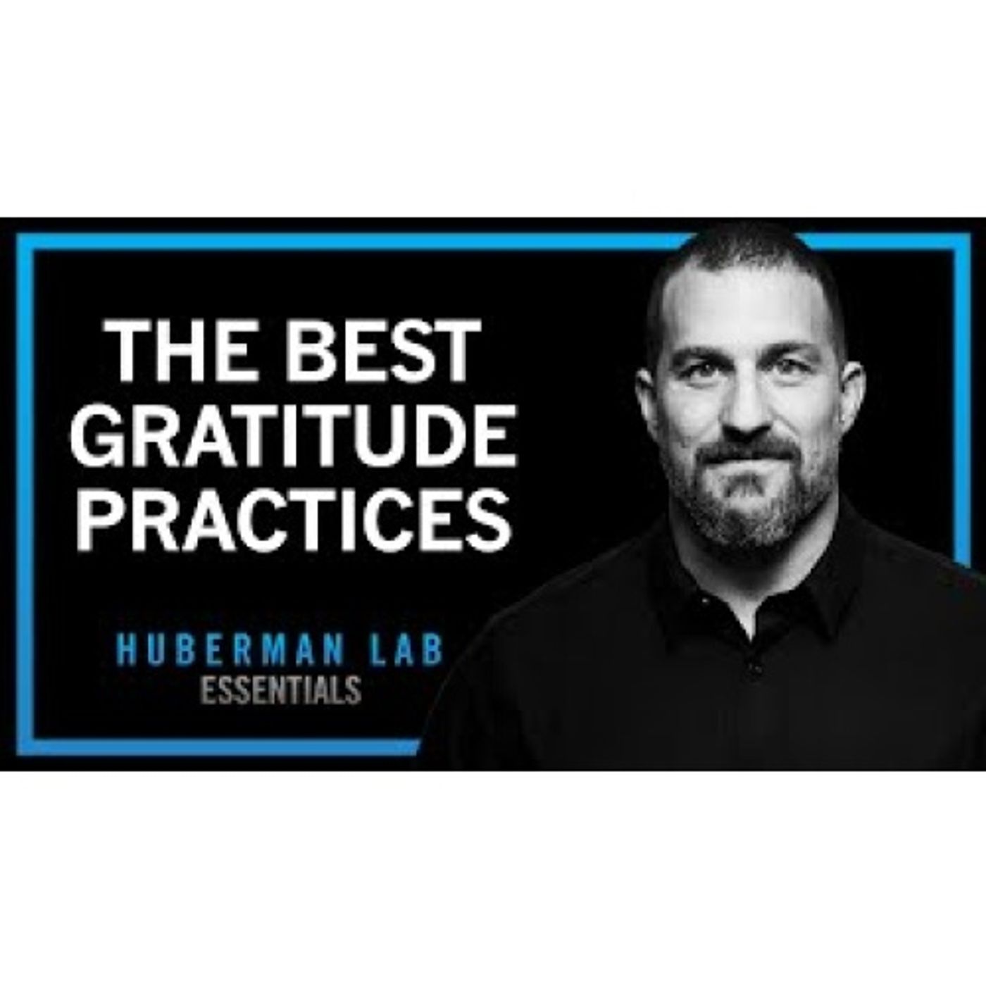 The Science of Gratitude & How to Build a Gratitude Practice _ Huberman Lab Essentials