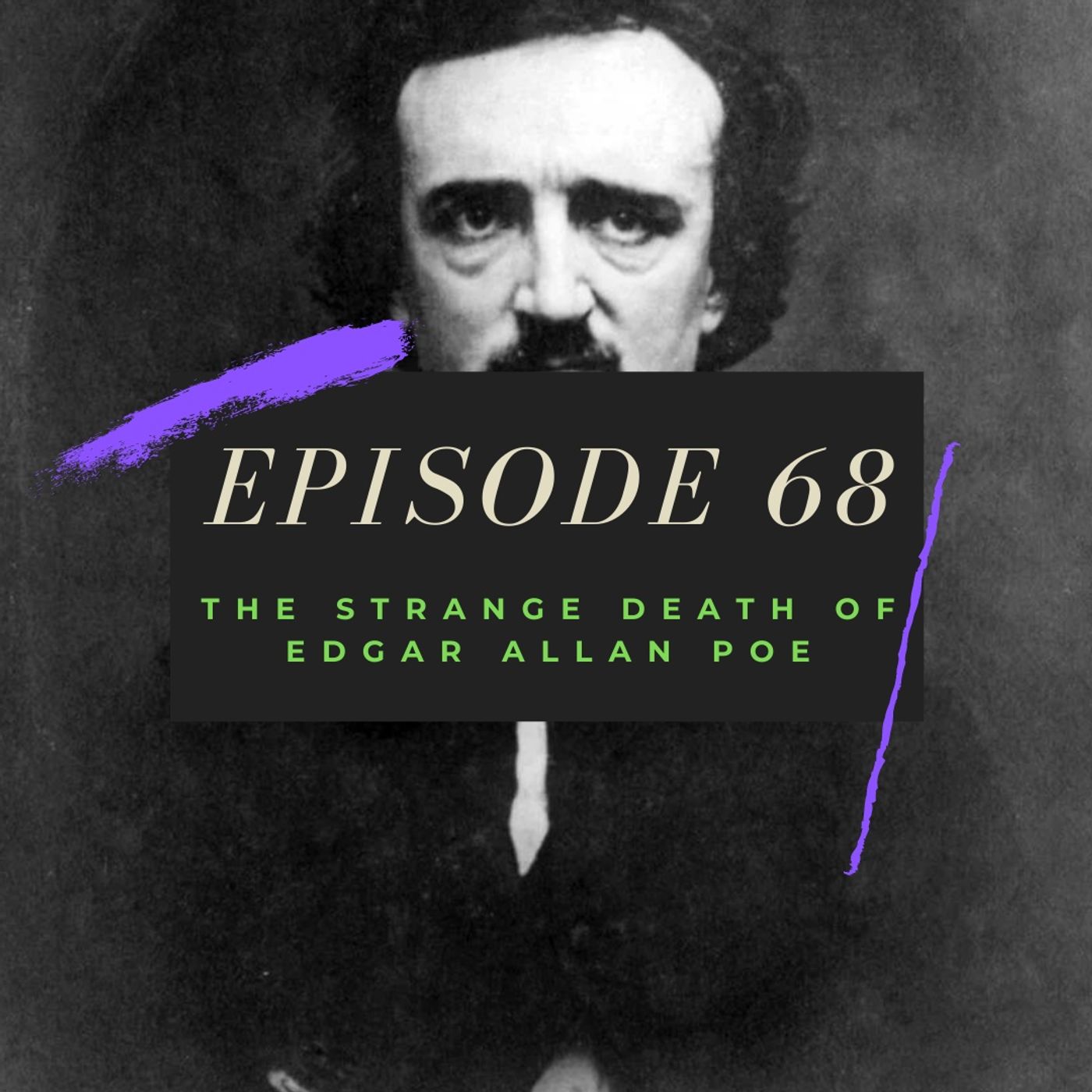 Ep. 68: The Strange Death of Edgar Allan Poe Image