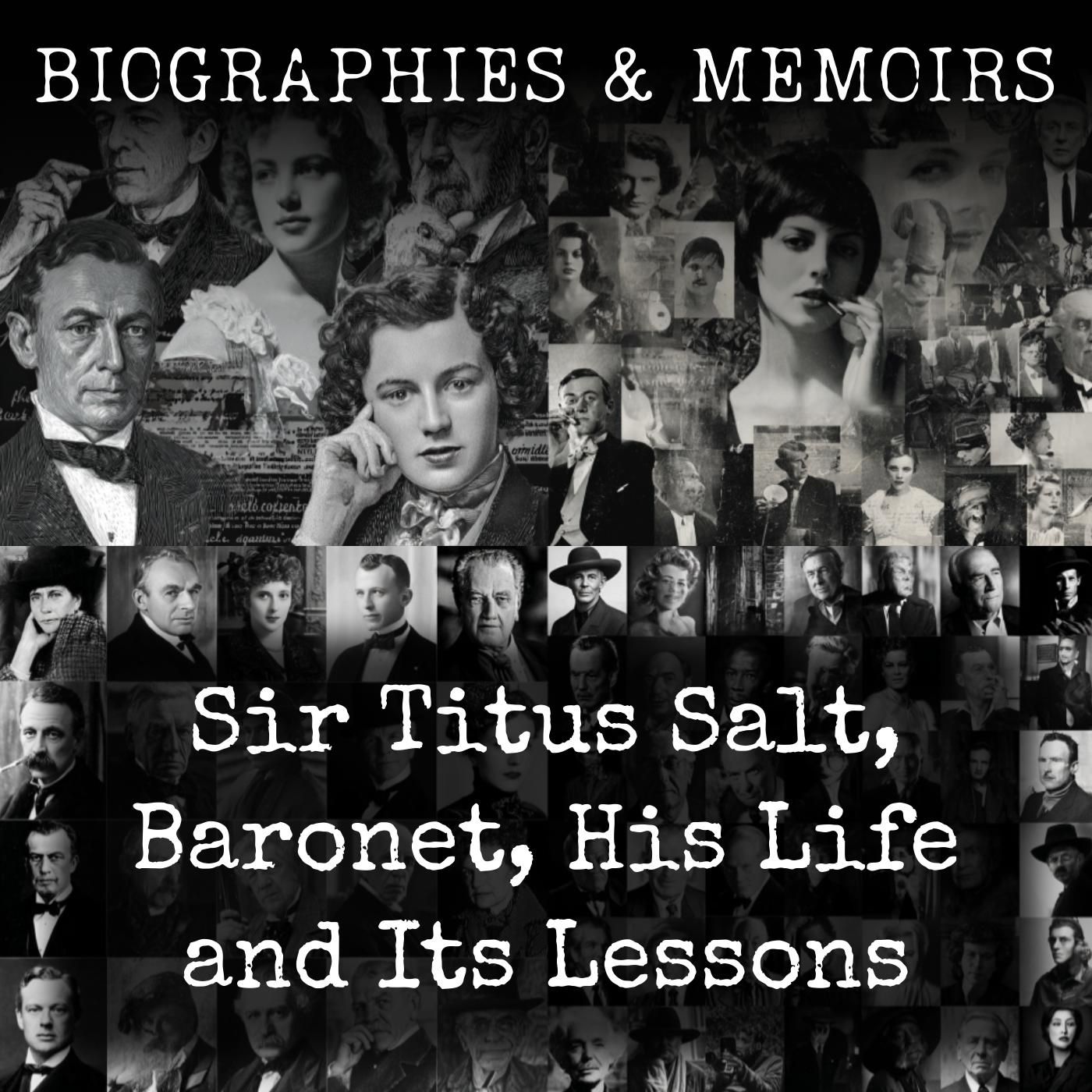 Sir Titus Salt, Baronet, His Life and Its Lessons