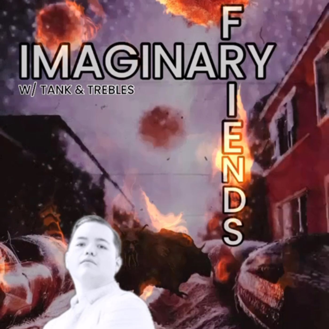 IMAGINARY: Friends! W/ Trebles & Tank