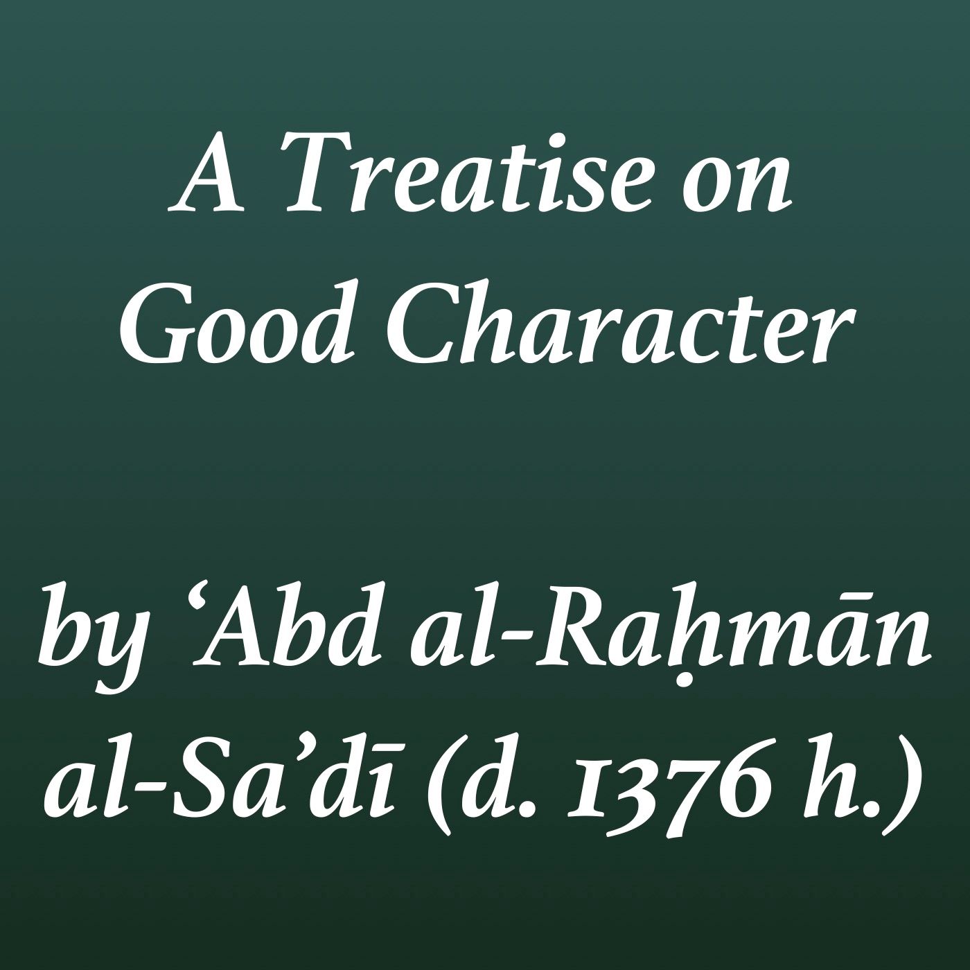 A Treatise on Good Character (al-Sa'dī)