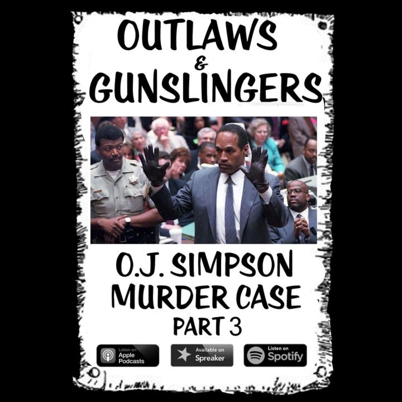 Outlaws & Gunslingers: OJ Simpson Murder Case Part Three