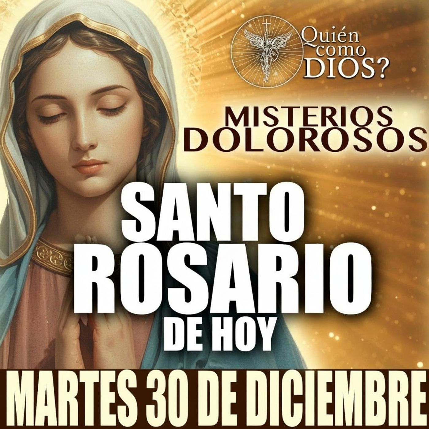 Santo Rosario de HOY |MARTES 30 DE DICIEMBRE 2025 | Misterios DOLOROSOS| ¿Quien Como Dios?