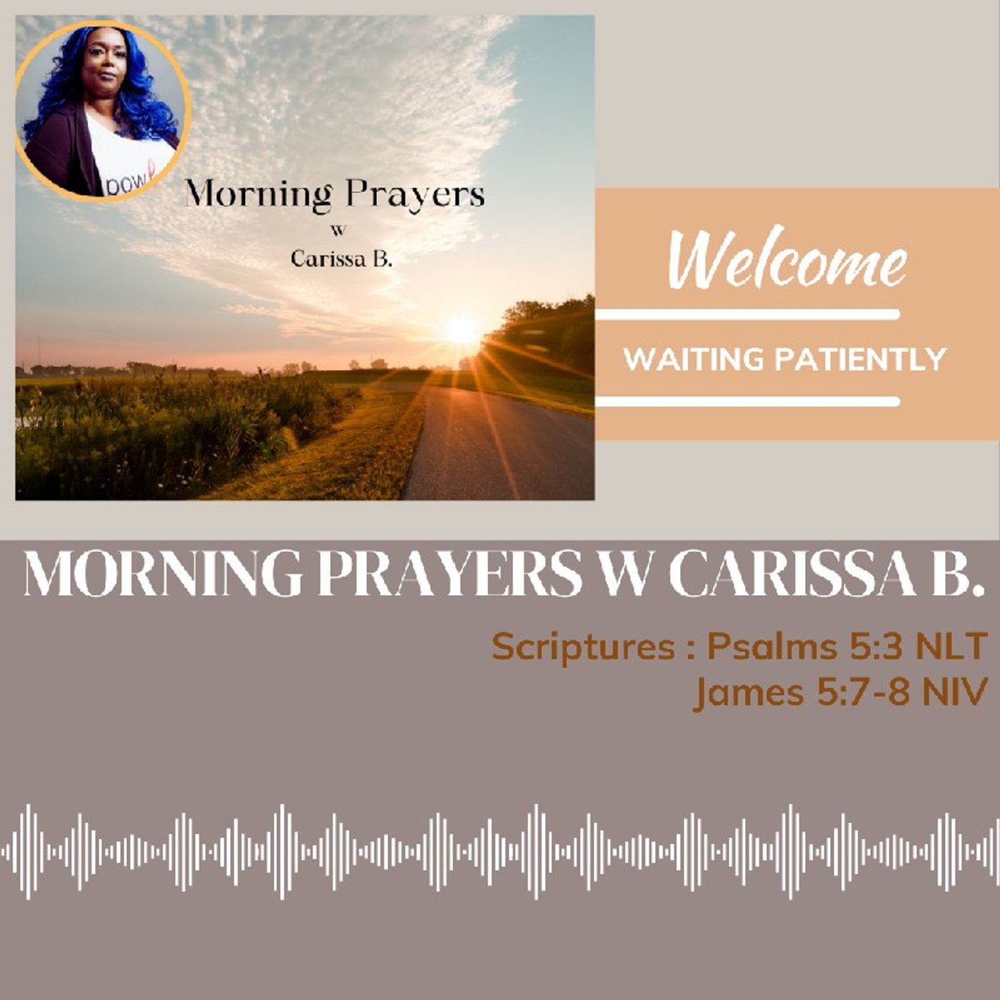 Morning Prayers w Carissa B James 5:7-8