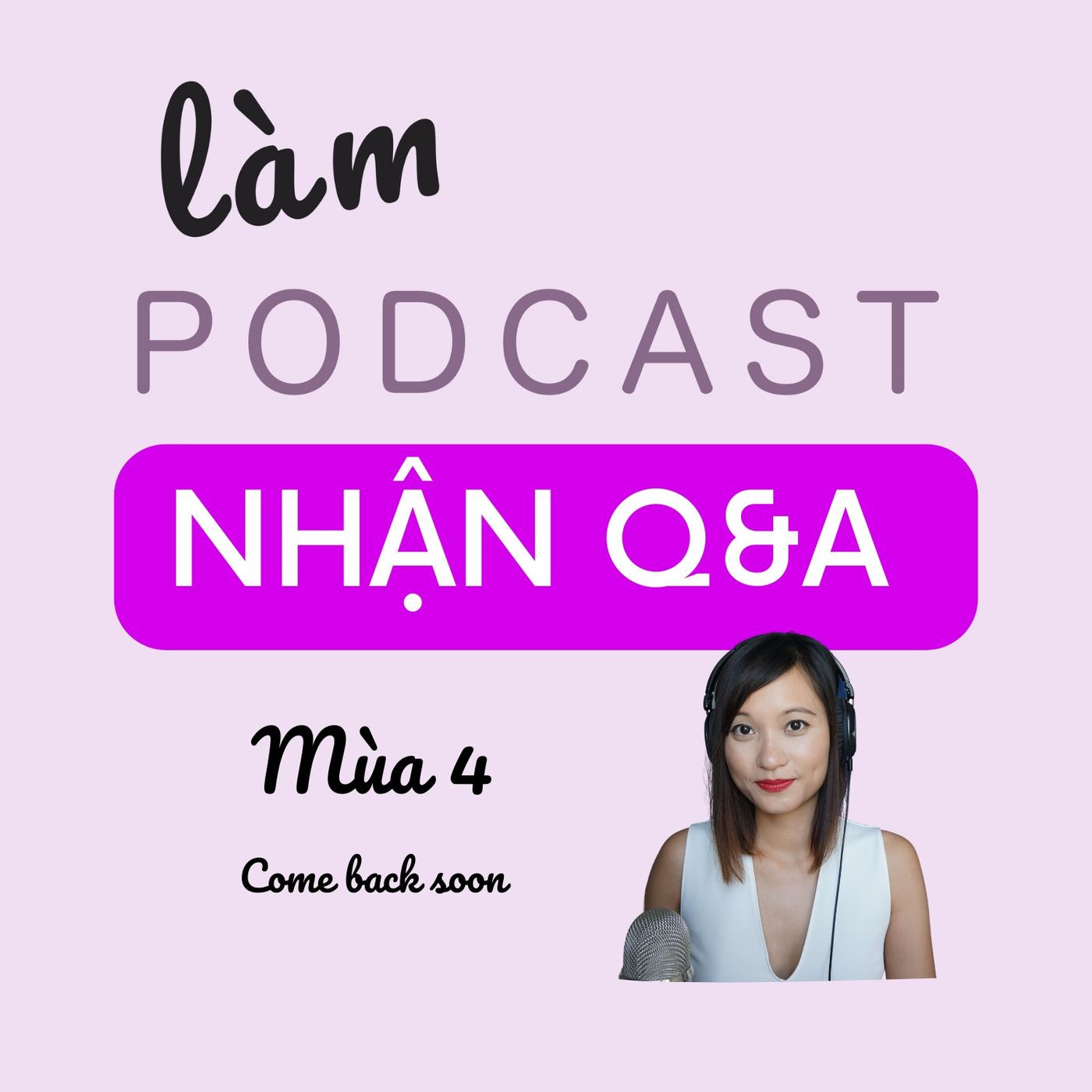Mở cổng gửi câu hỏi về tham gia Mùa 4 với Làm Podcast