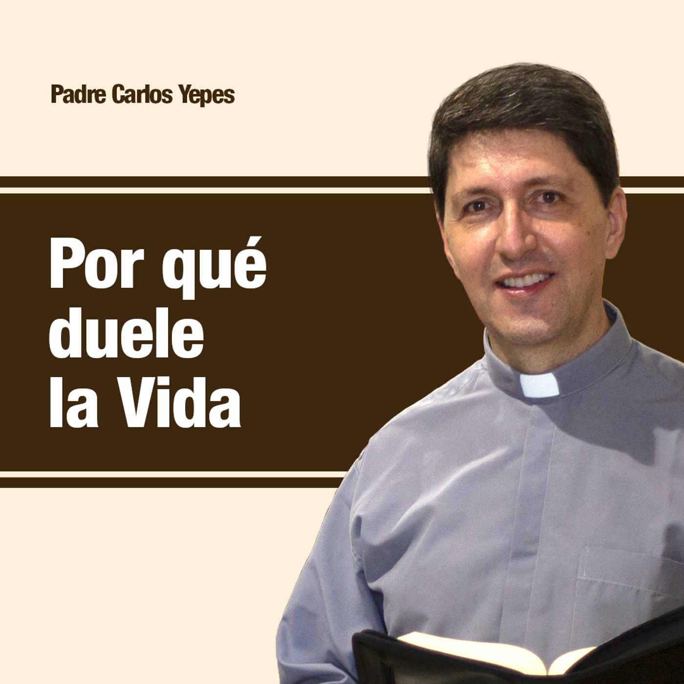 Por qué duele la Vida, Padre Carlos Yepes episode artwork