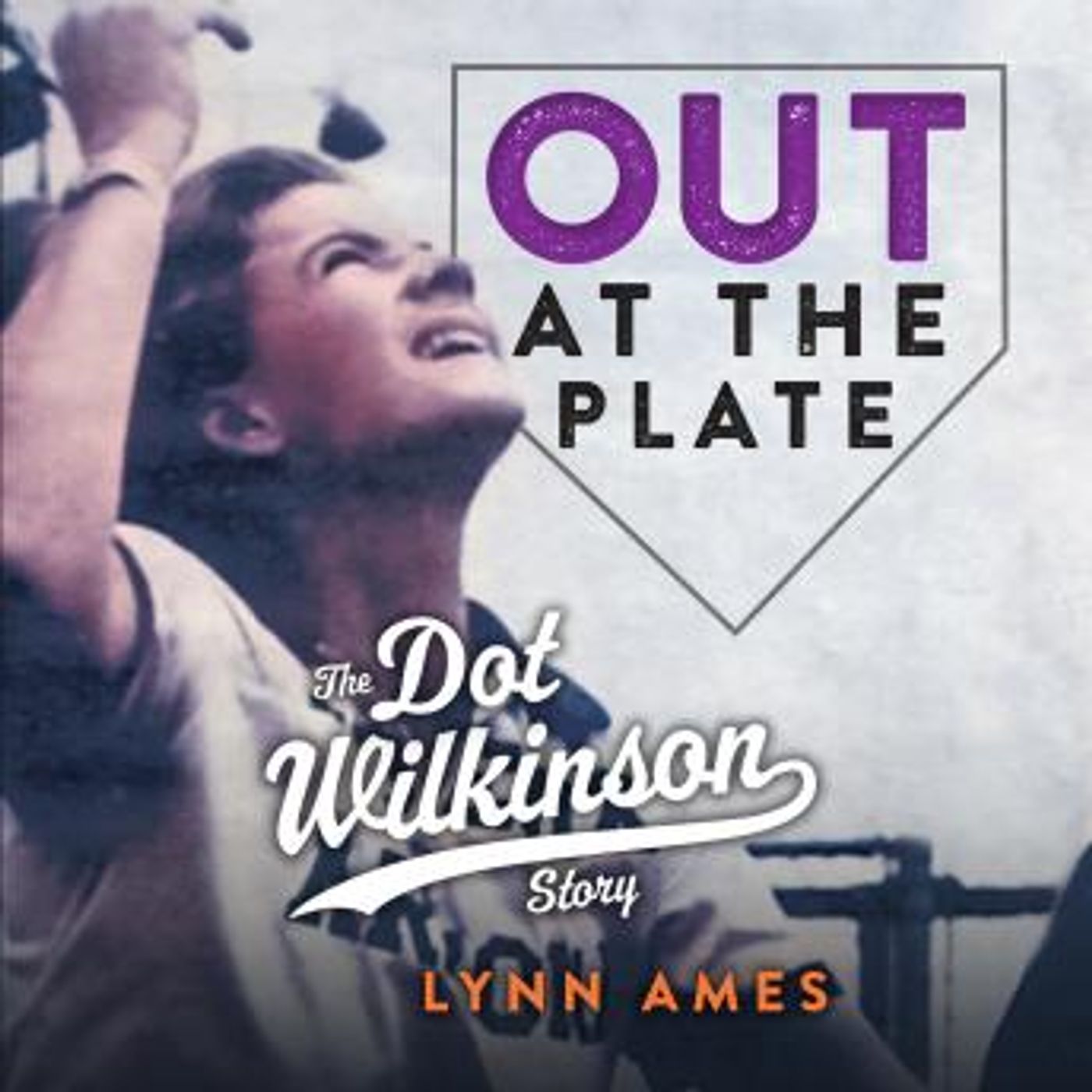 Out at the Plate: The Dot Wilkinson Story by Lynn Ames episode artwork