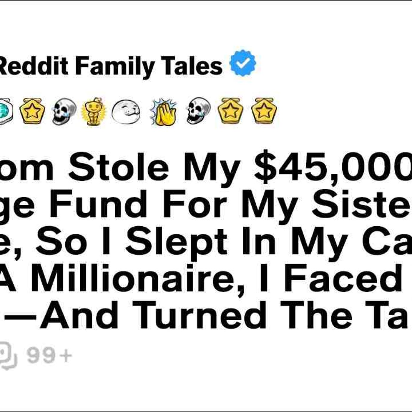 My Mom Stole My _45_000 College Fund For My Sister_s House_ So I Slept In My...- Reddit Family Tales episode artwork