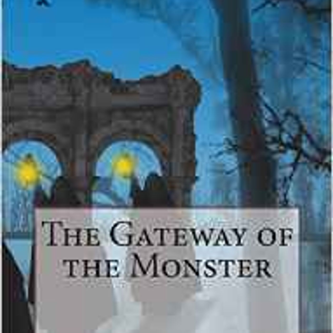 THE GATEWAY OF THE MONSTER by WILLIAM HOPE HODGSON