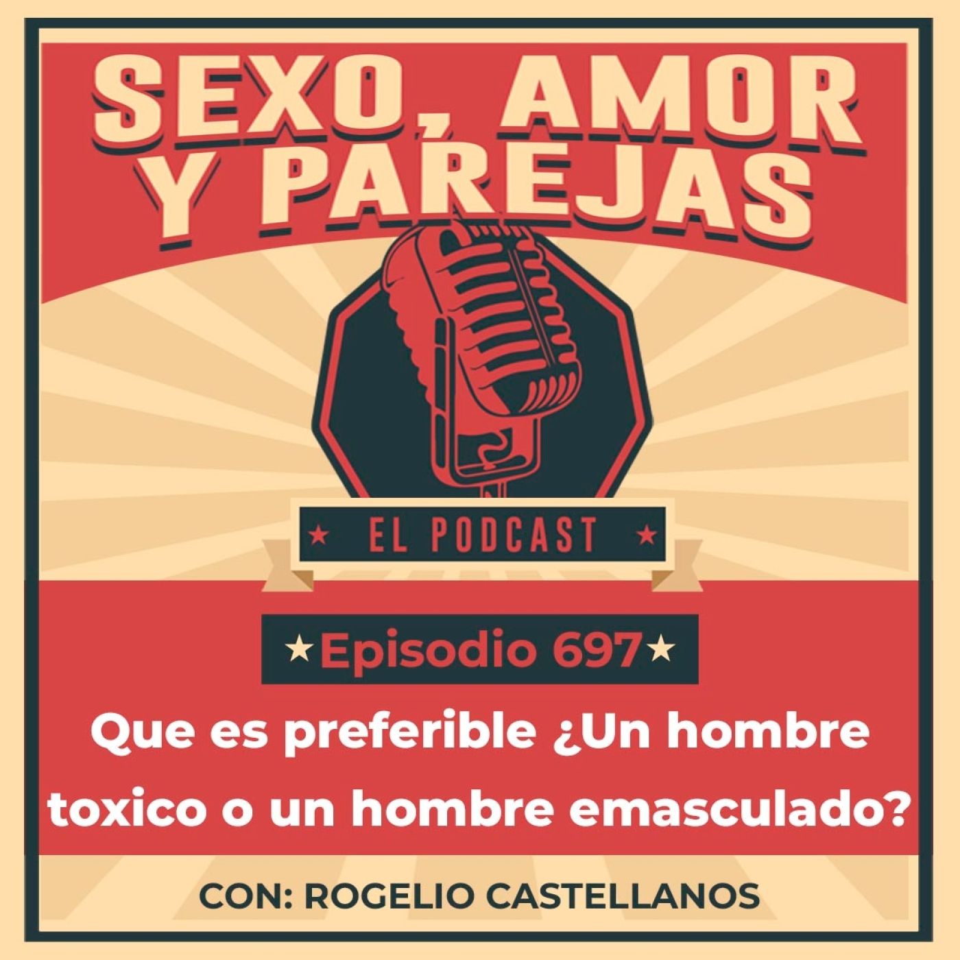 E697 Que es preferible ¿Un hombre toxico o un hombre emasculado?