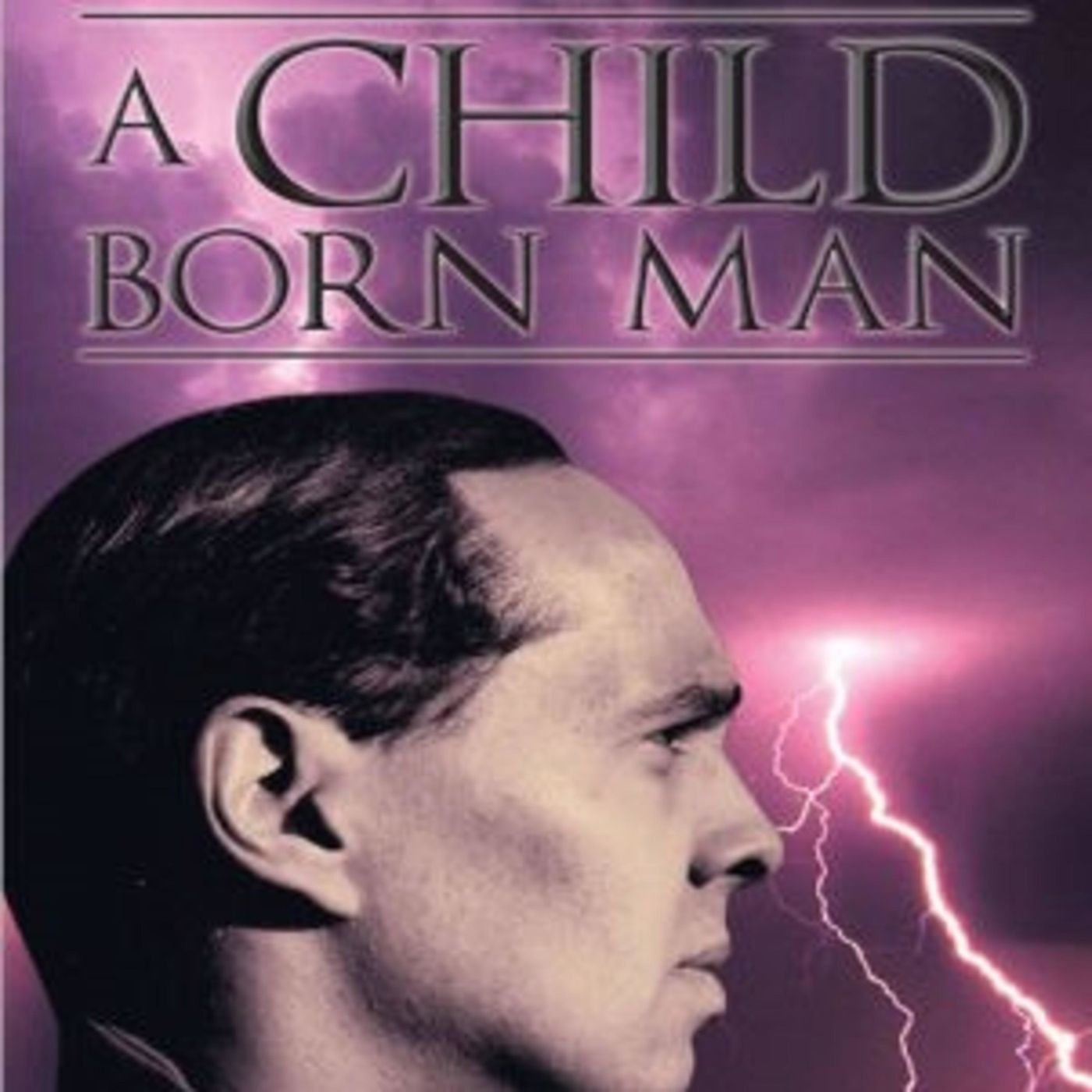 A CHILD BORN MAN