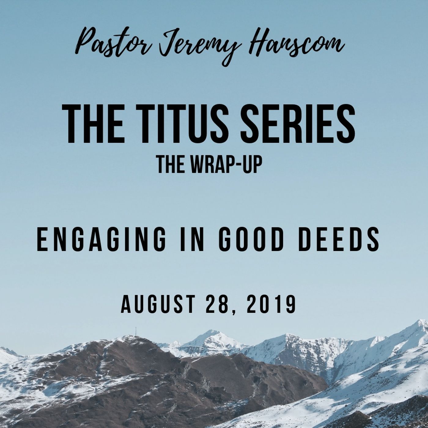 Pastor Jeremy Hanscom: Titus Series Wrap-Up. Wednesday August 28, 2019